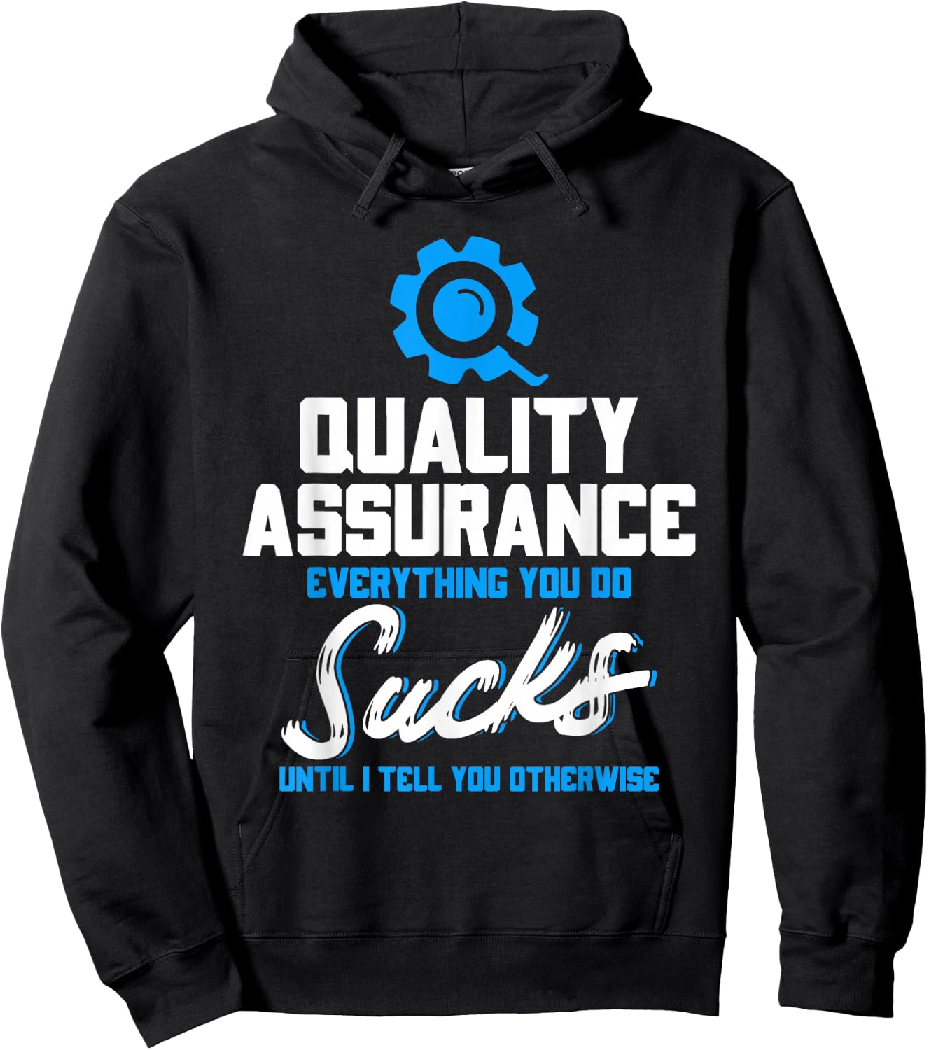 Quality Assurance Everything You Do Programmer QA Tester Hoodie - Hoodie | Black