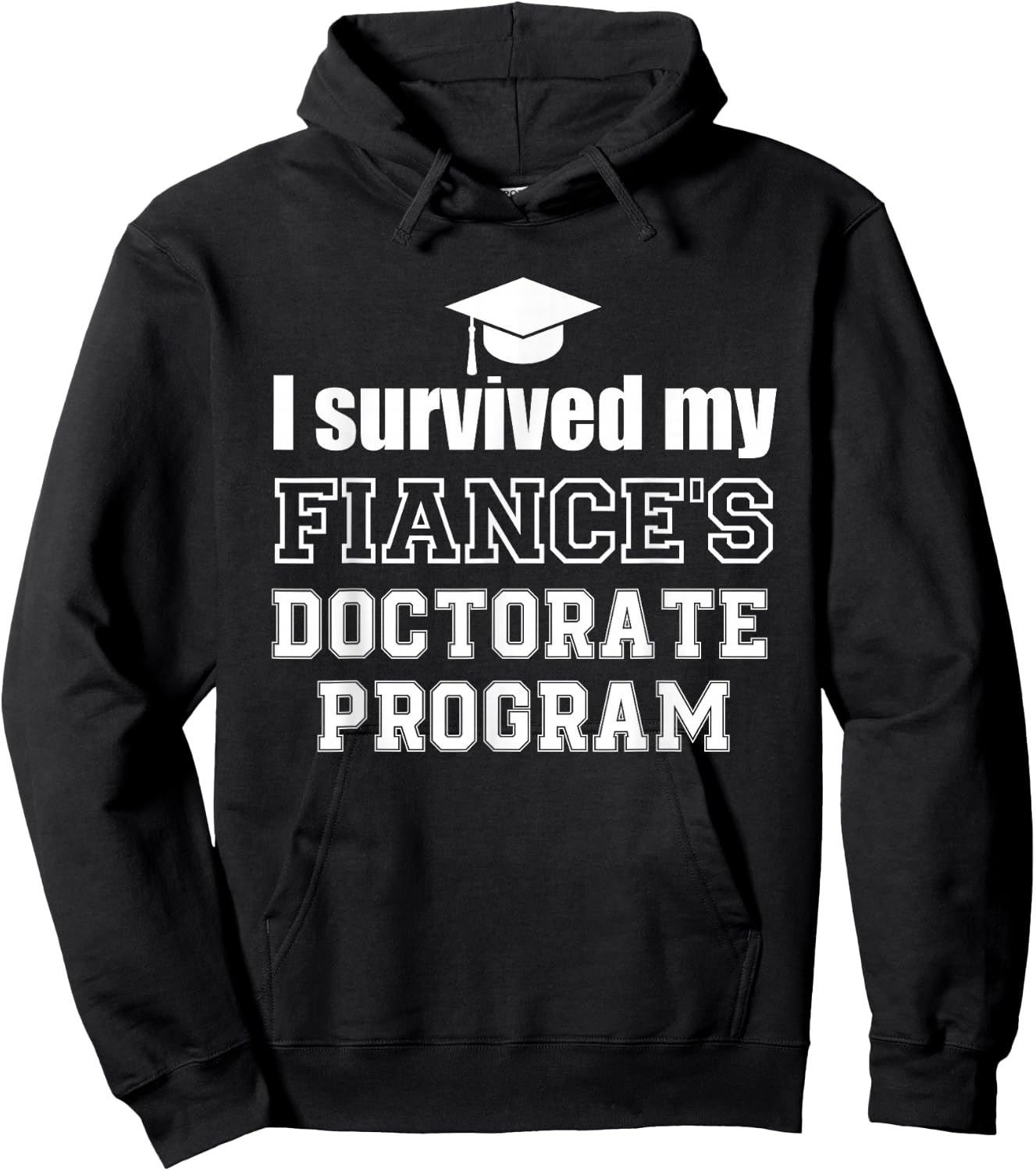 I survived my fiance's Doctorate Program doctoral graduate Hoodie - Hoodie | Black
