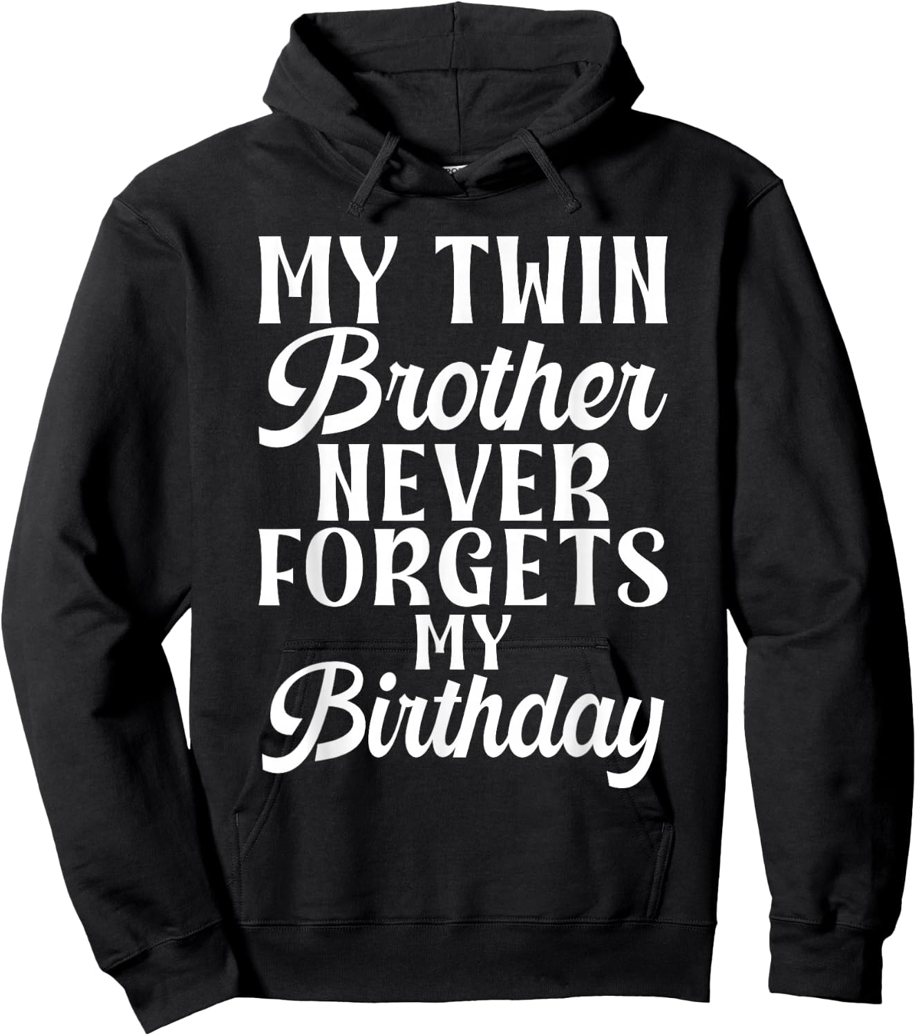 My Twin Brother Never Forgets My Birthday Funny Twin Brother Hoodie - Hoodie | Black