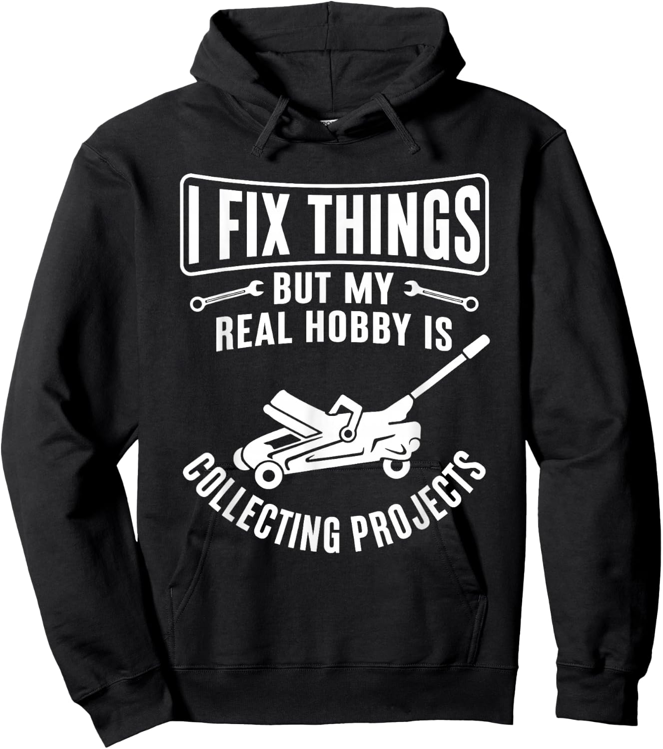 I Fix Things But My Hobby is Collecting Projects Hoodie - Hoodie | Black