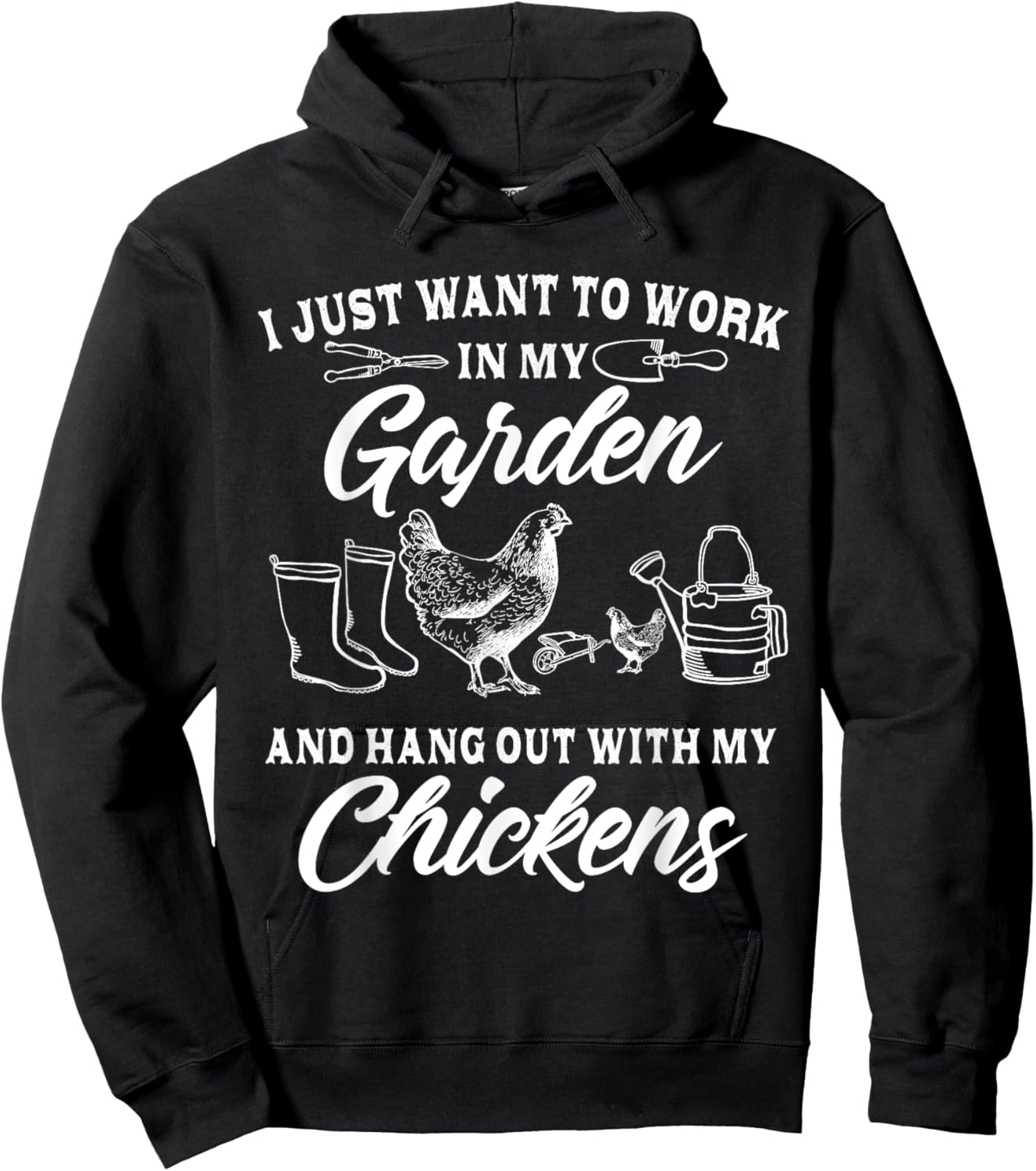 I Just Want To Work In My Garden And Hang Out With Chickens Hoodie - Hoodie | Black