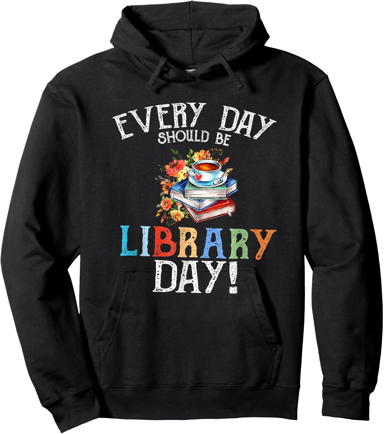 Everyday Should Be Library Day Floral & Coffe Latte Hoodie - Hoodie | Black