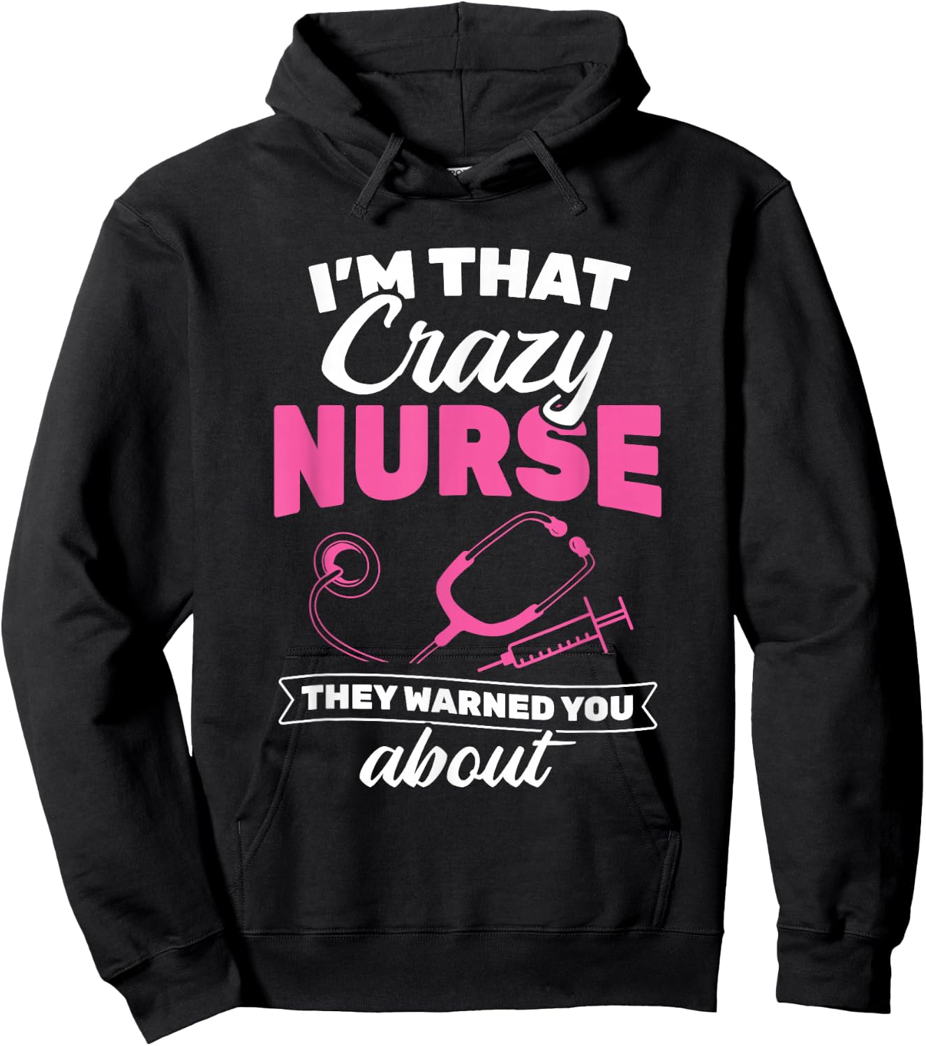 I'm That Crazy Nurse They Warned About RN Nurse Hoodie - Hoodie | Black