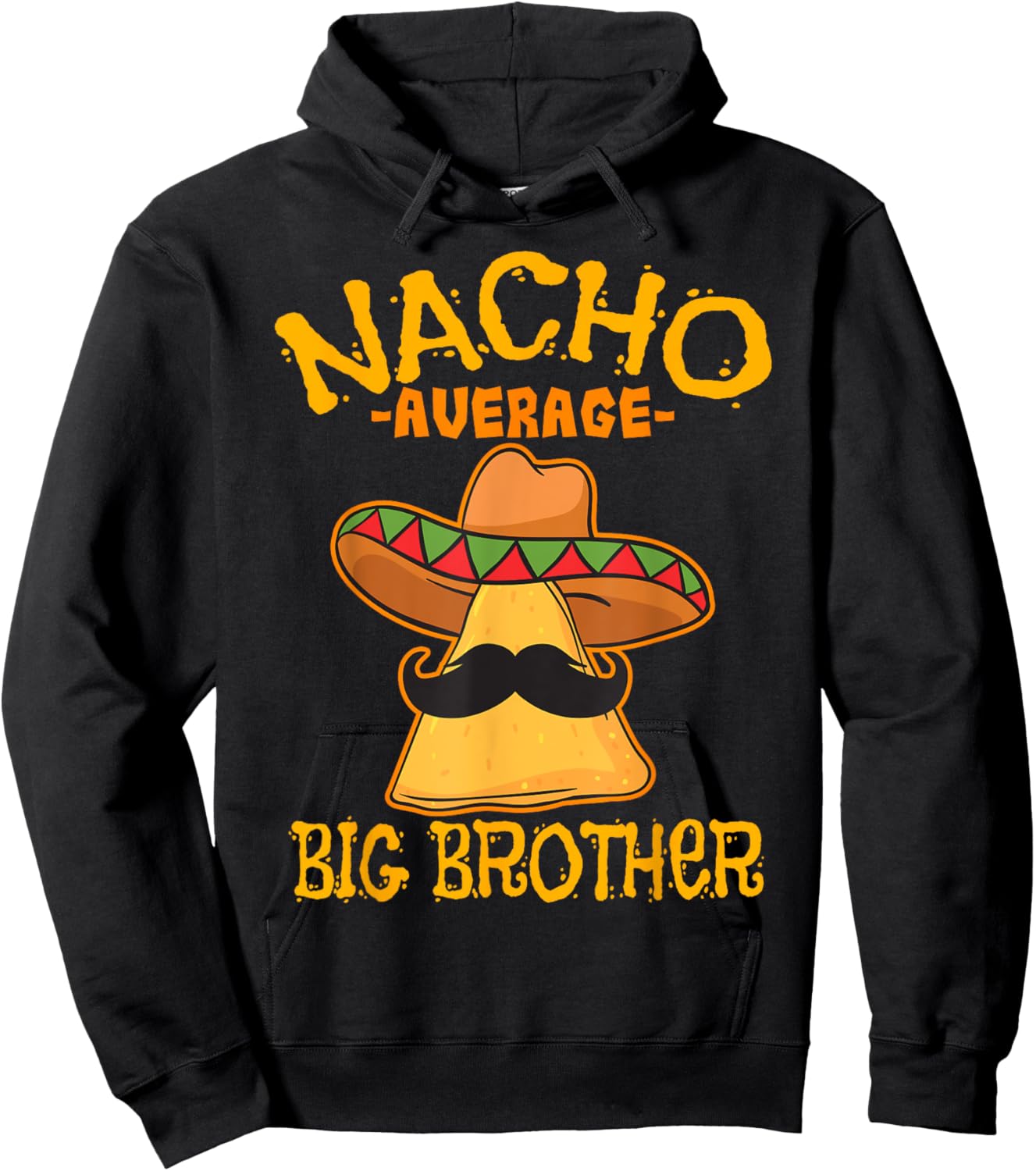 Nacho Average Big Brother Mexican Bro Sibling Cinco de Mayo Hoodie - Hoodie | Black
