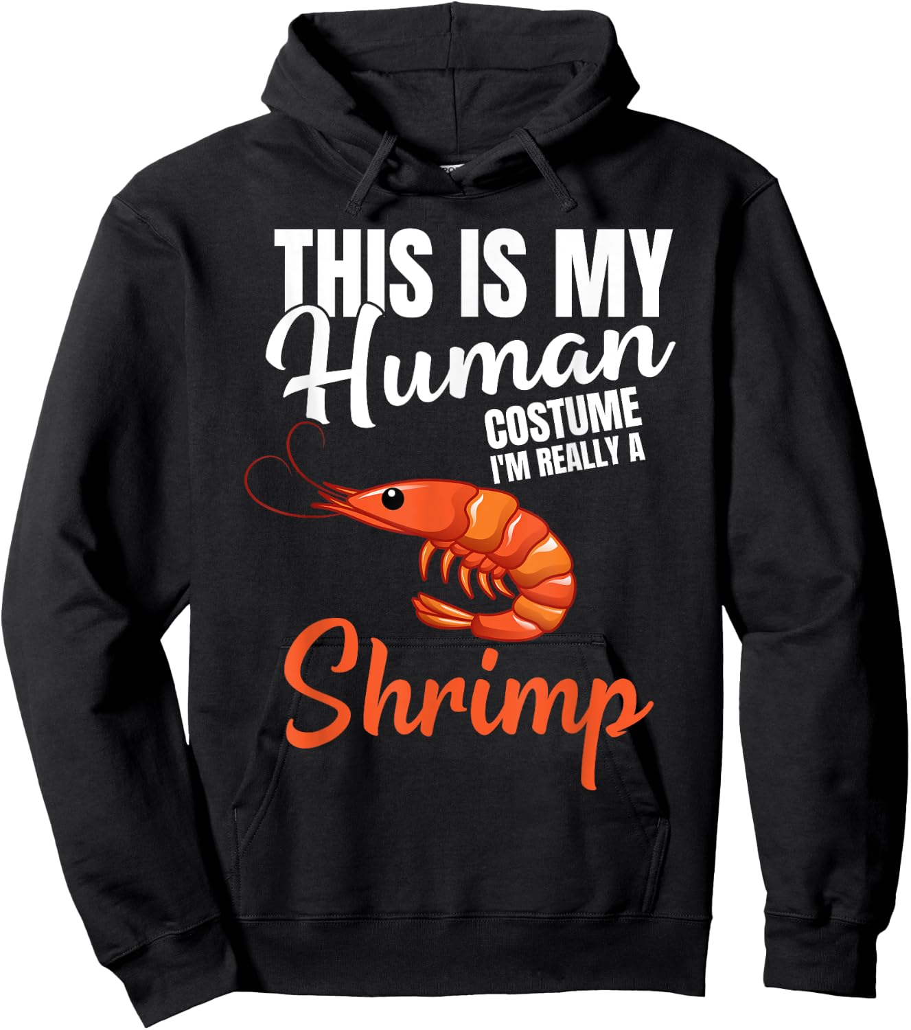 My Human Costume I'm Really A Shrimp Funny Halloween Costume Hoodie - Hoodie | Black