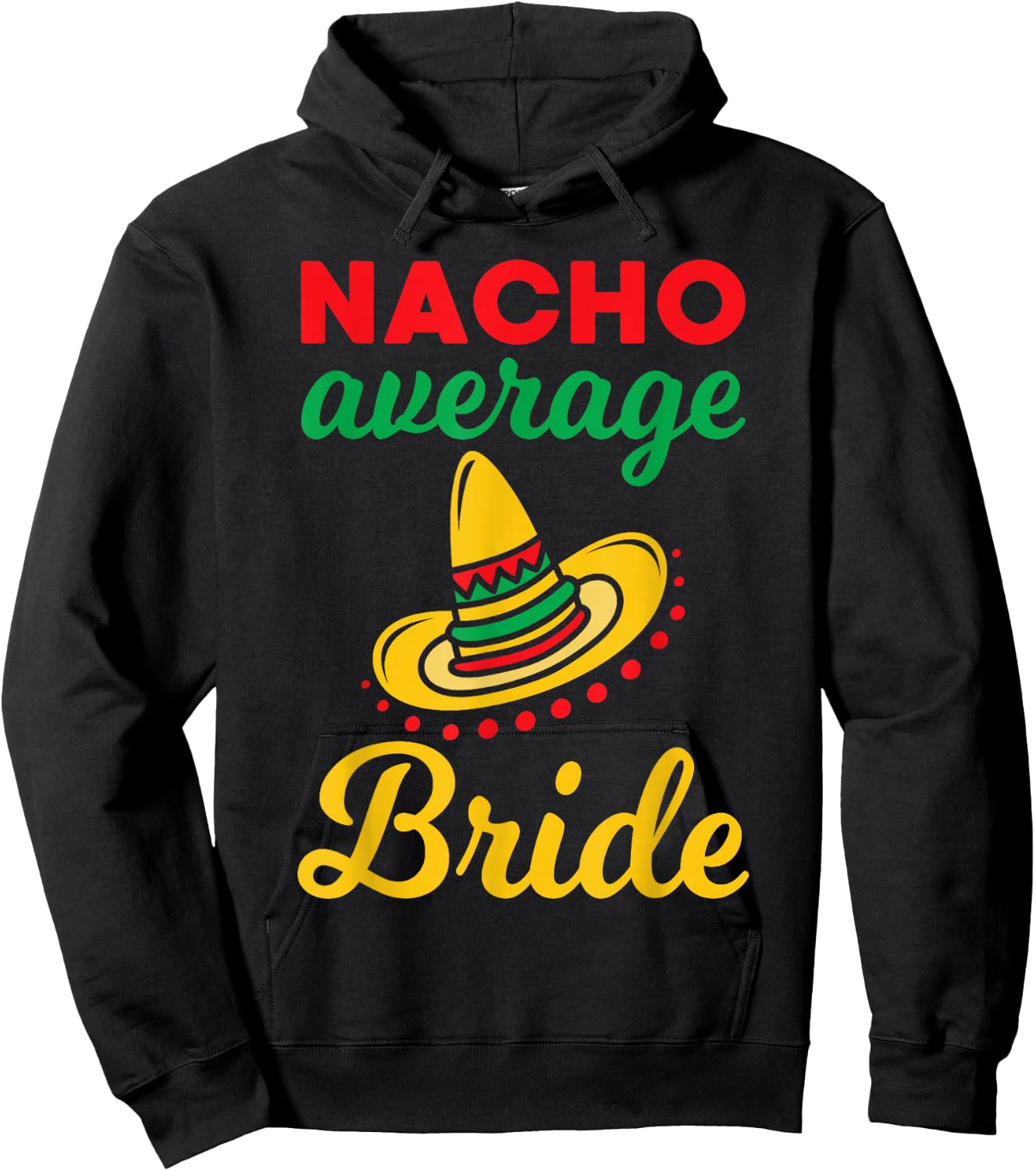 Nacho Average Bride Funny Mexican Bachelorette Wedding Gift Hoodie - Hoodie | Black