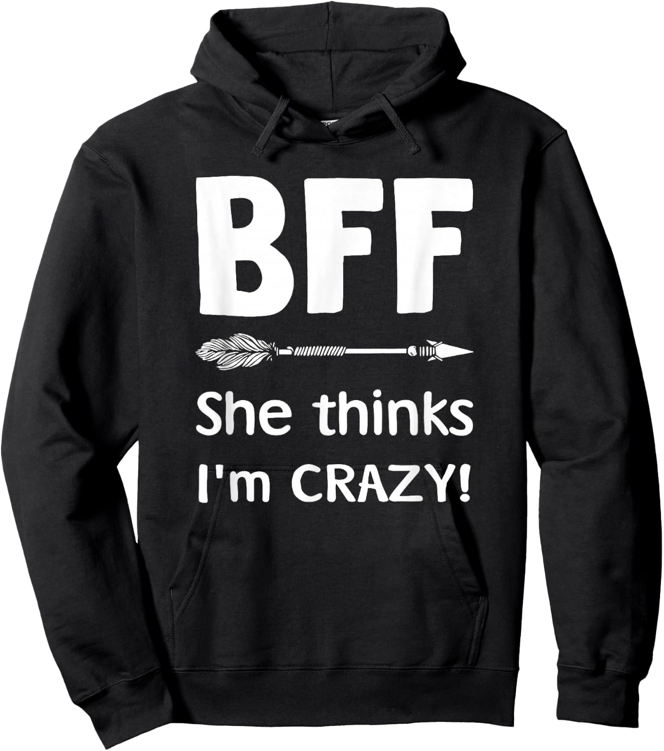 BFF She Thinks I'm Crazy BFF I Know She's Crazy t sh Hoodie - Hoodie | Black