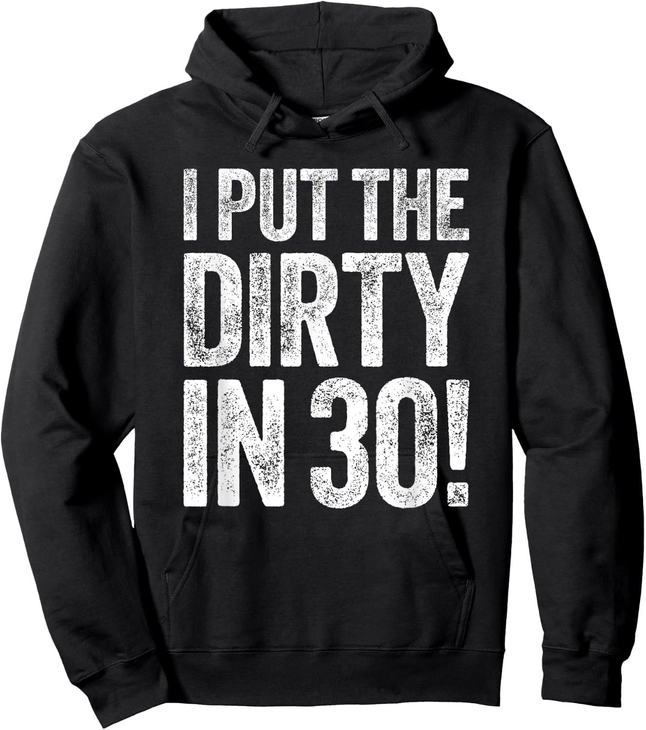 I Put The Dirty In Thirty Shirt Men Women 30th Birthday Hoodie - Hoodie | Black