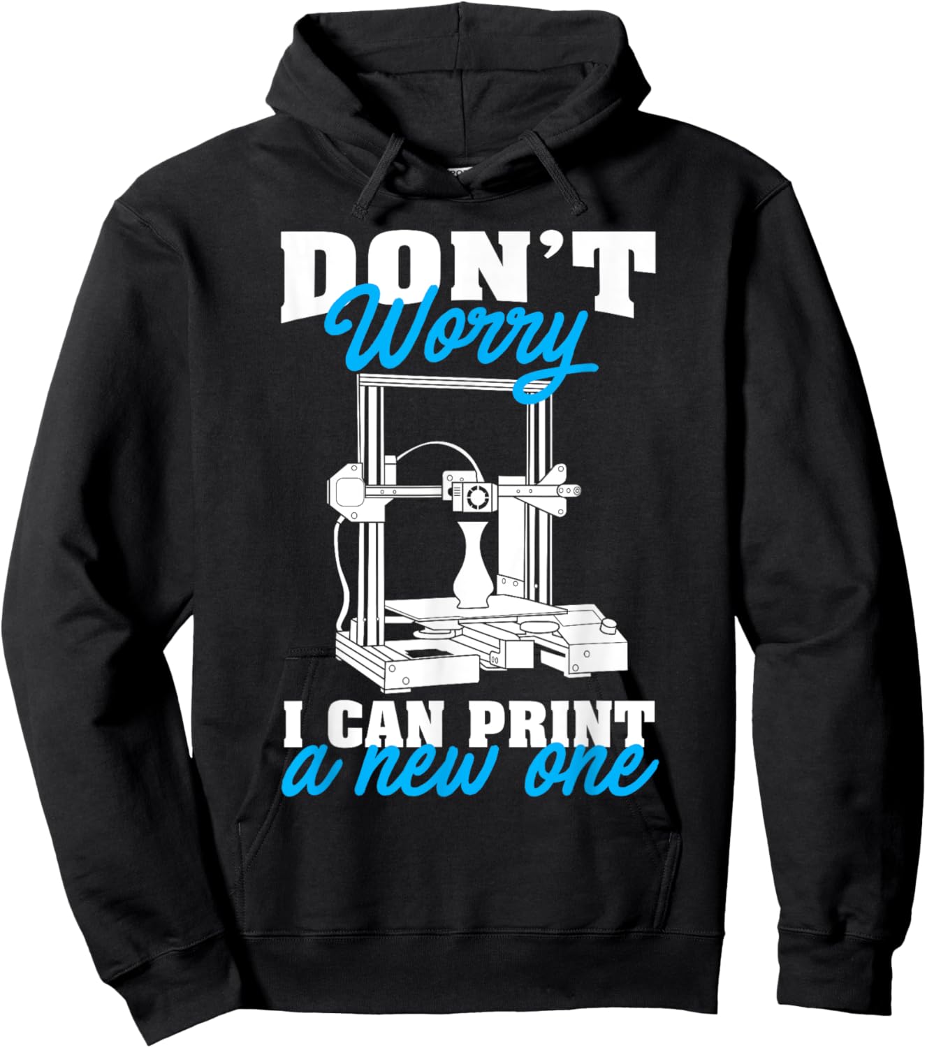 Don't Worry I Can Print A New One Funny 3D Printing Gift Men Hoodie - Hoodie | Black