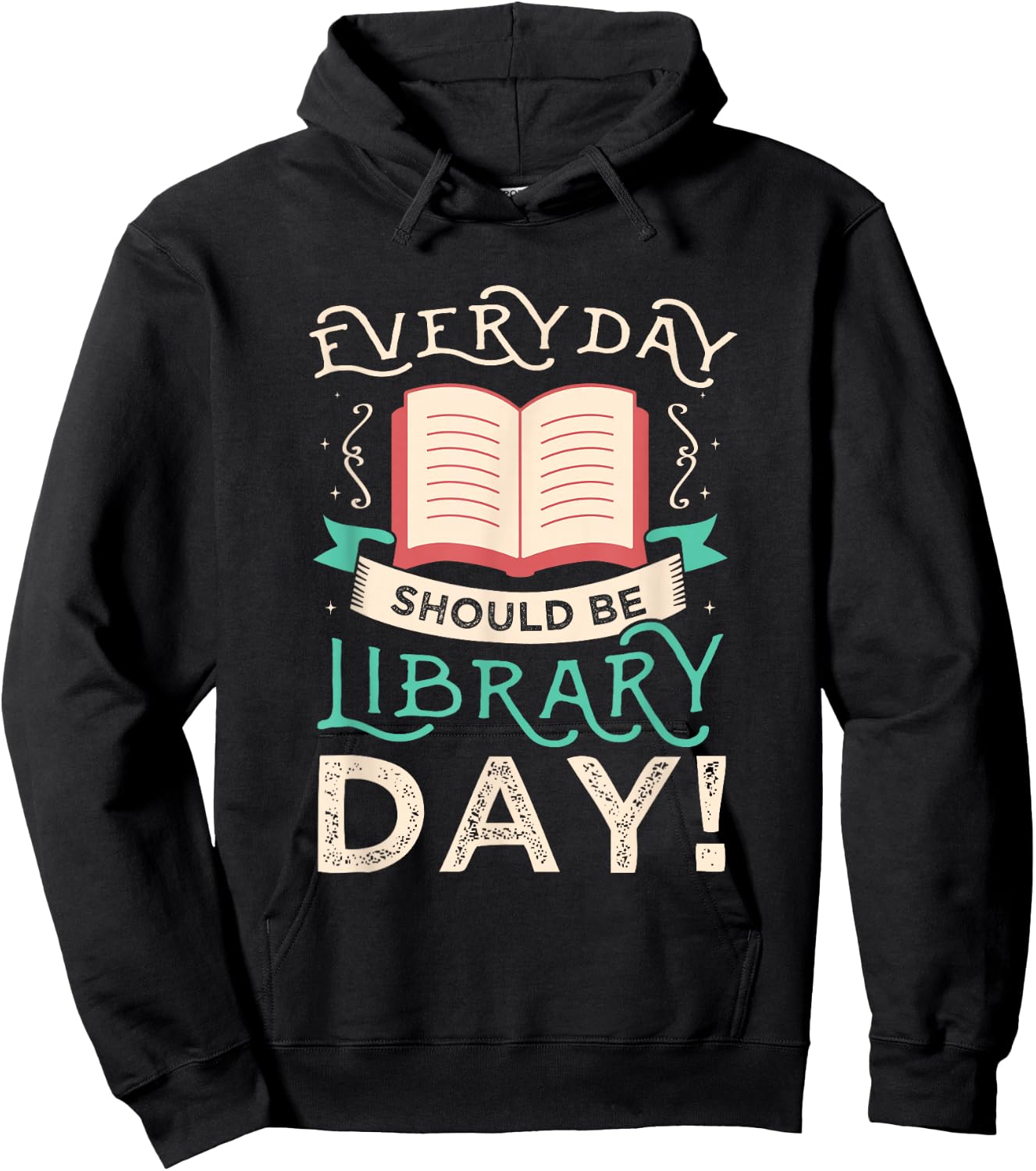 Everyday should be library day Gifts for a Librarian Fan Hoodie - Hoodie | Black