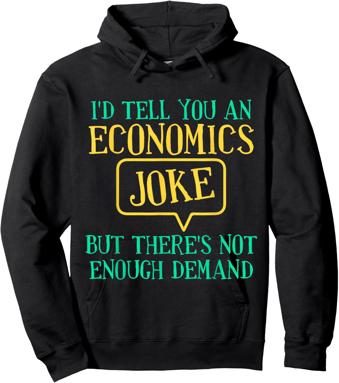 I'd Tell You An Economics Joke Funny Economist Economics Hoodie - Hoodie | Black