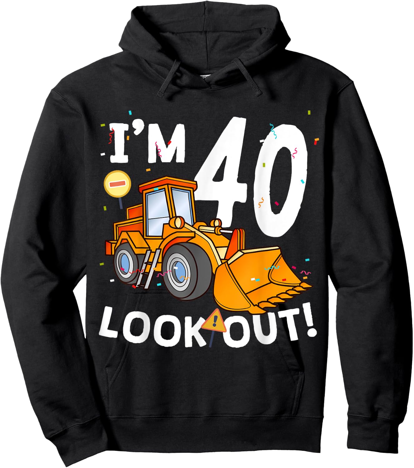 I'm 40th Birthday Look Out! Construction Truck 40 Year Old Hoodie - Hoodie | Black