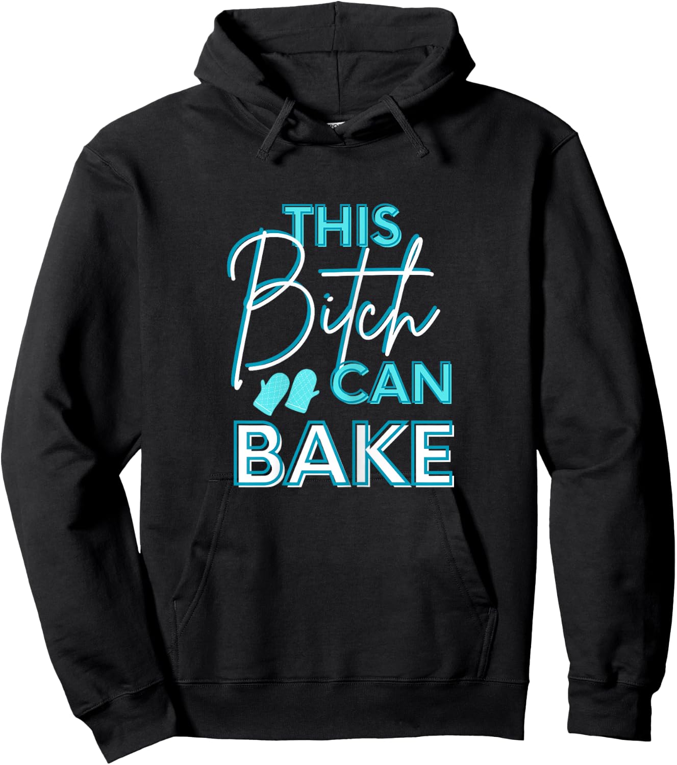 Funny Adult Humor This Bitch Can Bake Baker Hoodie - Hoodie | Black