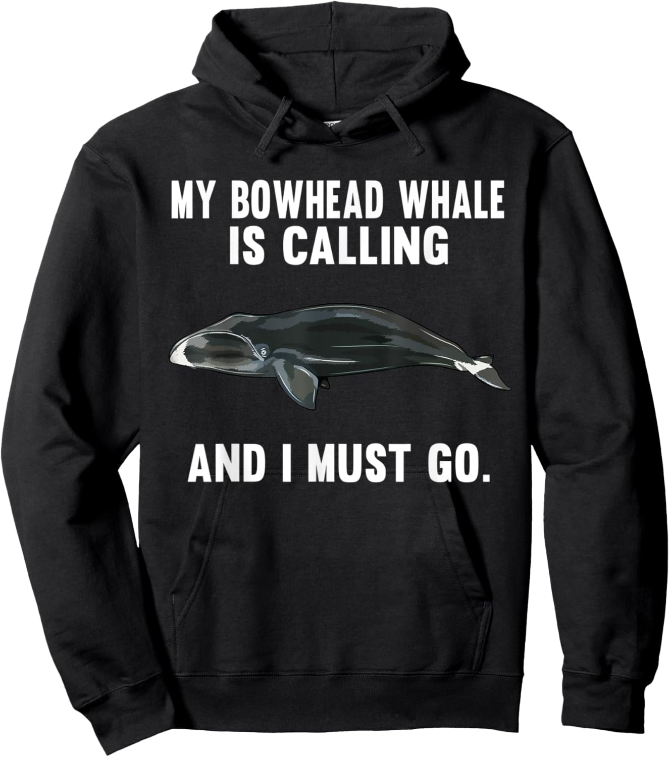 Funny My Bowhead Whale Is Calling And i Must Go Hoodie - Hoodie | Black