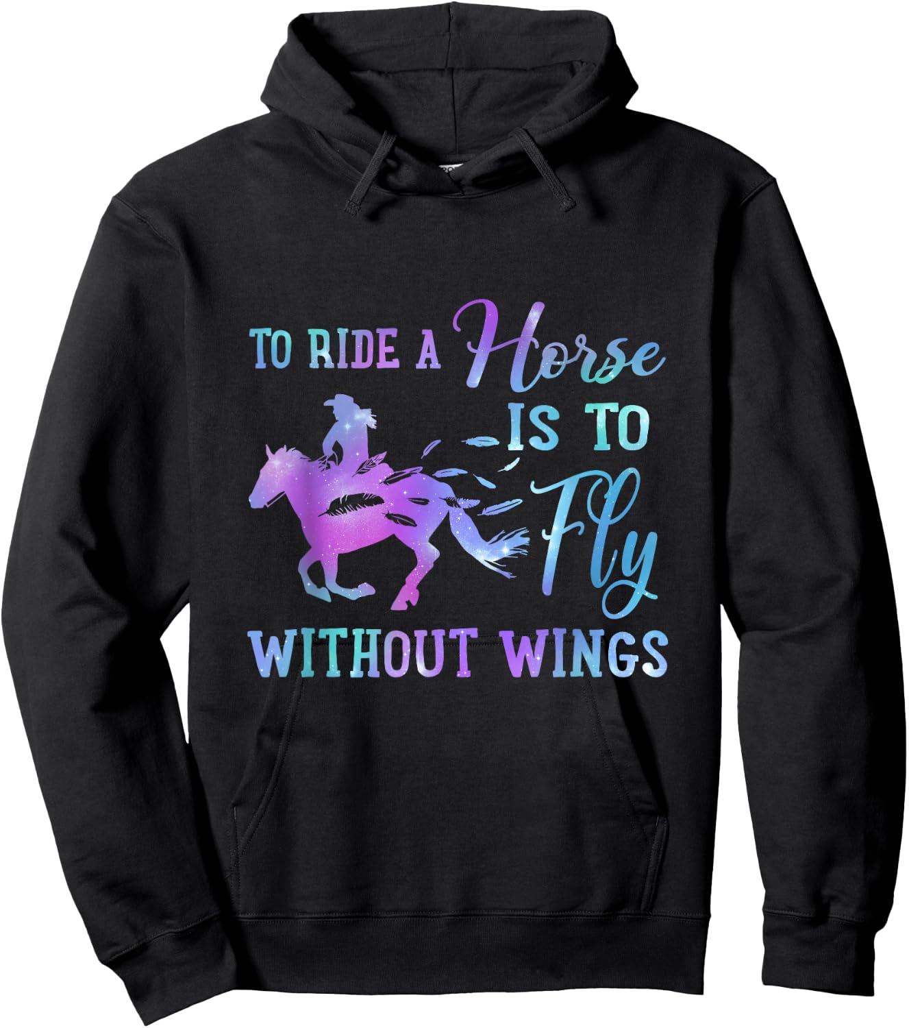 To Ride A Horse Is To Fly Without Wings Horse Riding Lovers Hoodie - Hoodie | Black