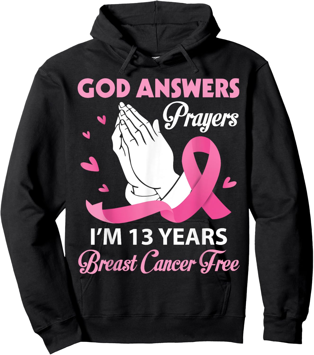 God Answers Prayers I'm 13 Years Breast Cancer Free Survivor Hoodie - Hoodie | Black