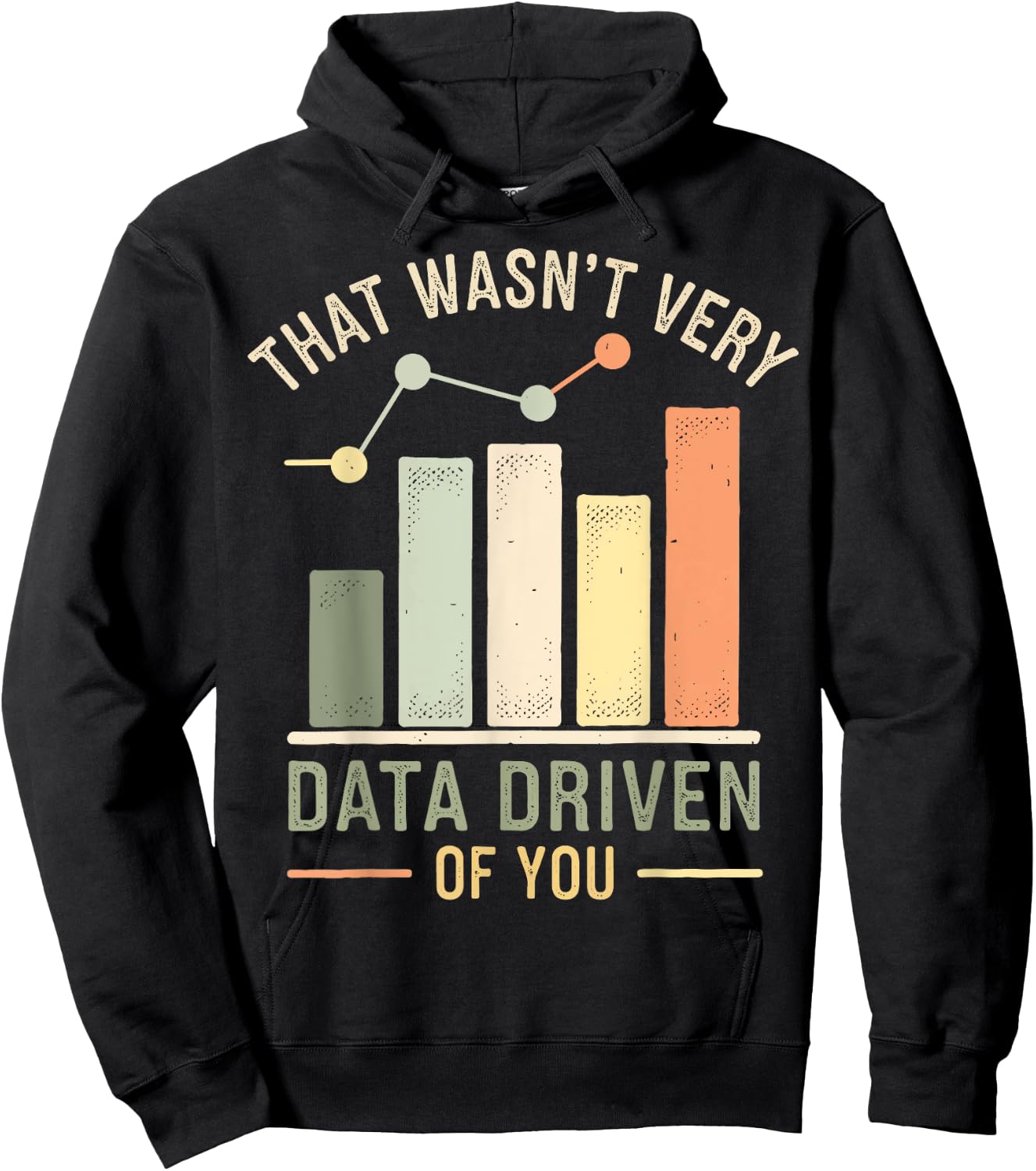 That Wasn't Very Data Driven Of You Hoodie - Hoodie | Black