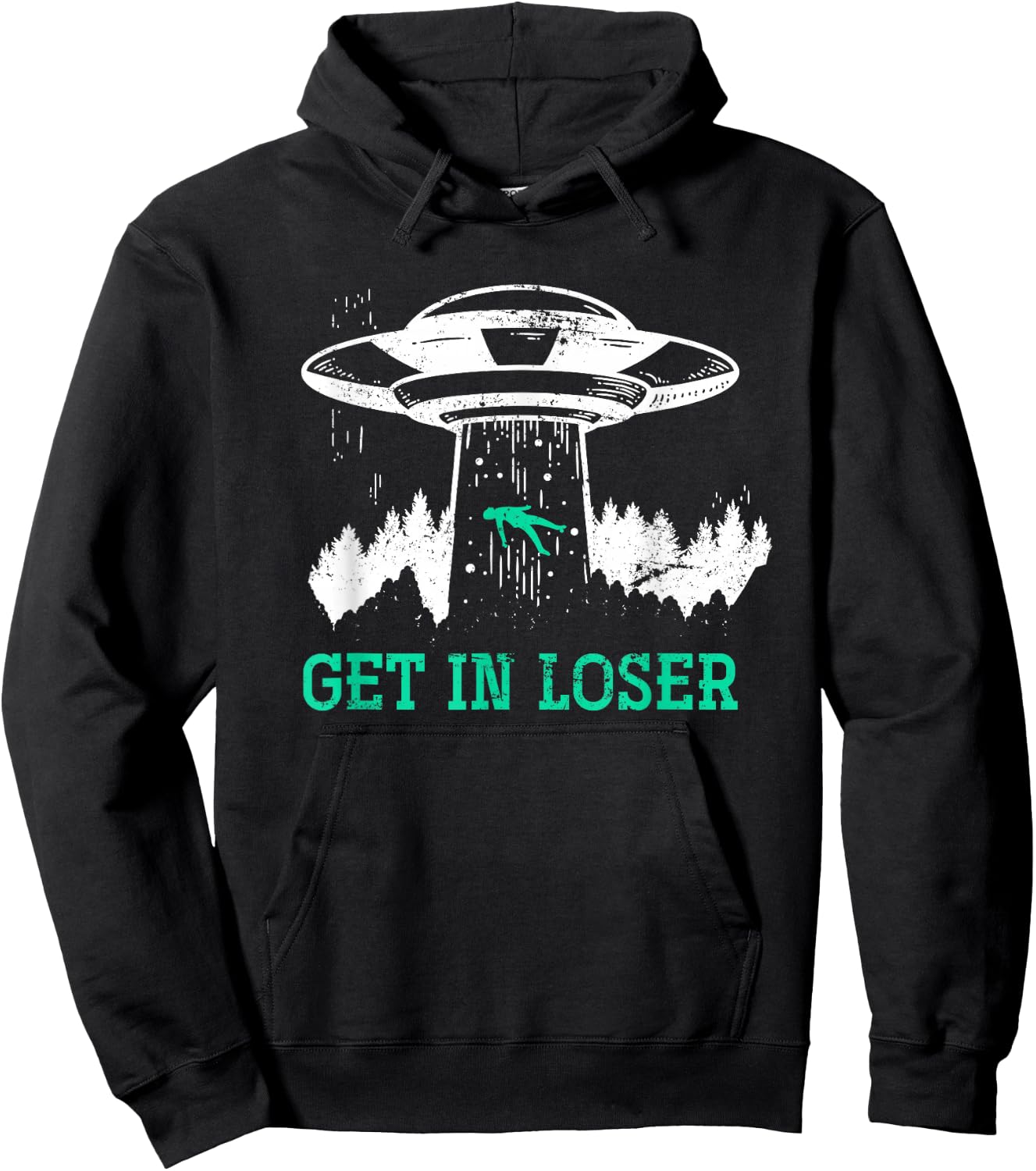 Funny Get In Loser Alien Abduction UFO Gift Alien Hoodie - Hoodie | Black