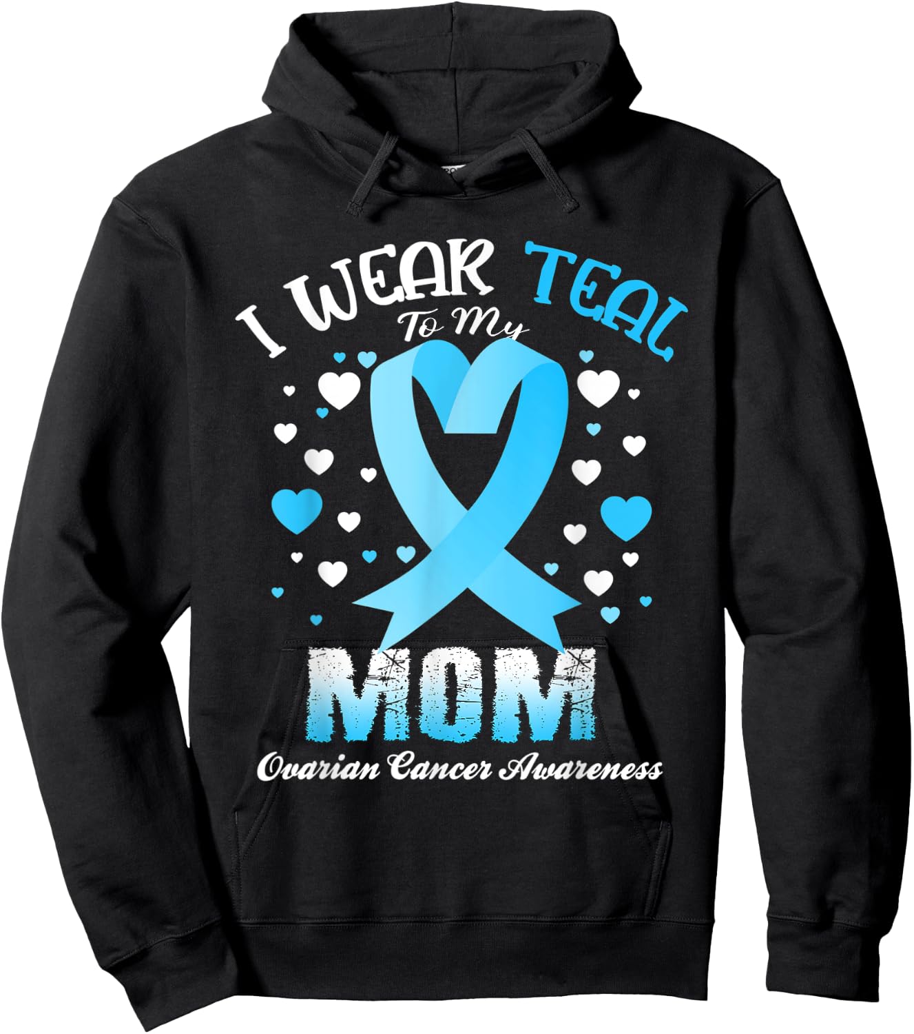 I Wear Teal For My Mom Ovarian Cancer Awareness Support Hoodie - Hoodie | Black