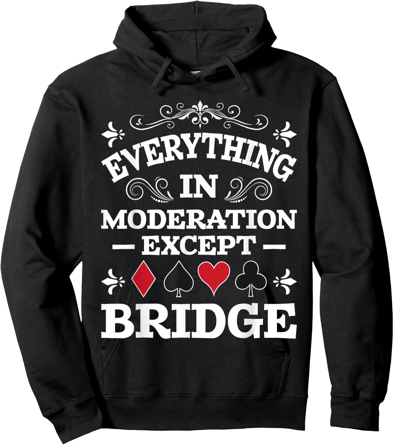 Everything In Moderation - Bridge Player Card Game Cardplay Hoodie - Hoodie | Black