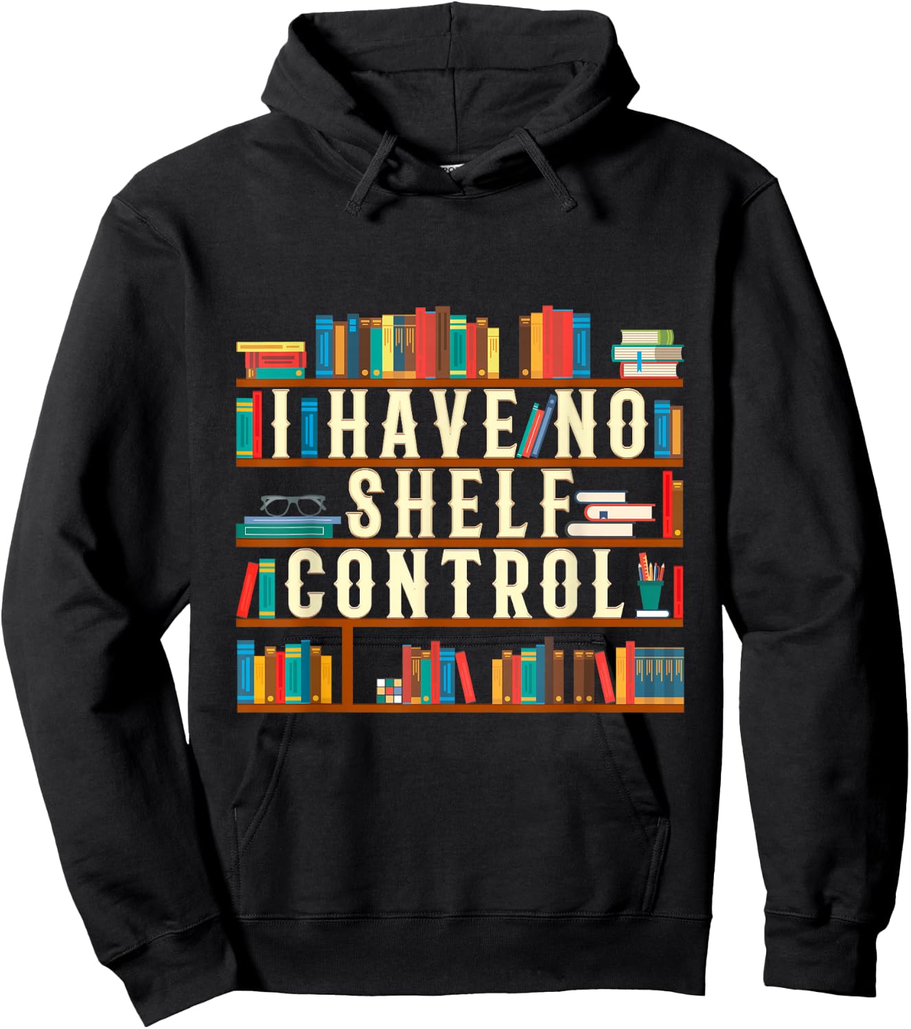 I Have No Shelf Control Funny Book Lover Bookshelf Gift Hoodie - Hoodie | Black