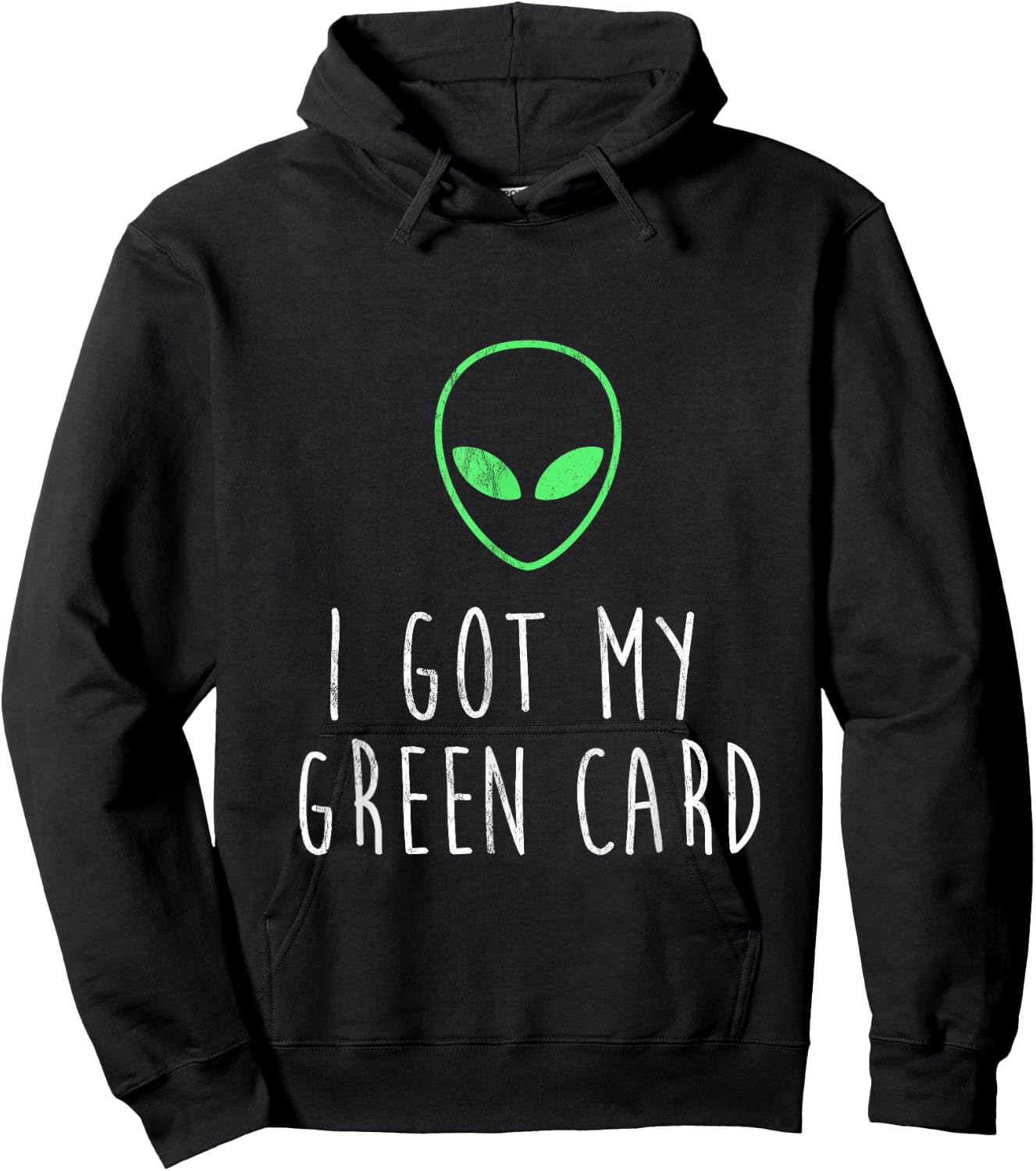 Got My Green Card Funny Legal Alien UFO Design Hoodie - Hoodie | Black