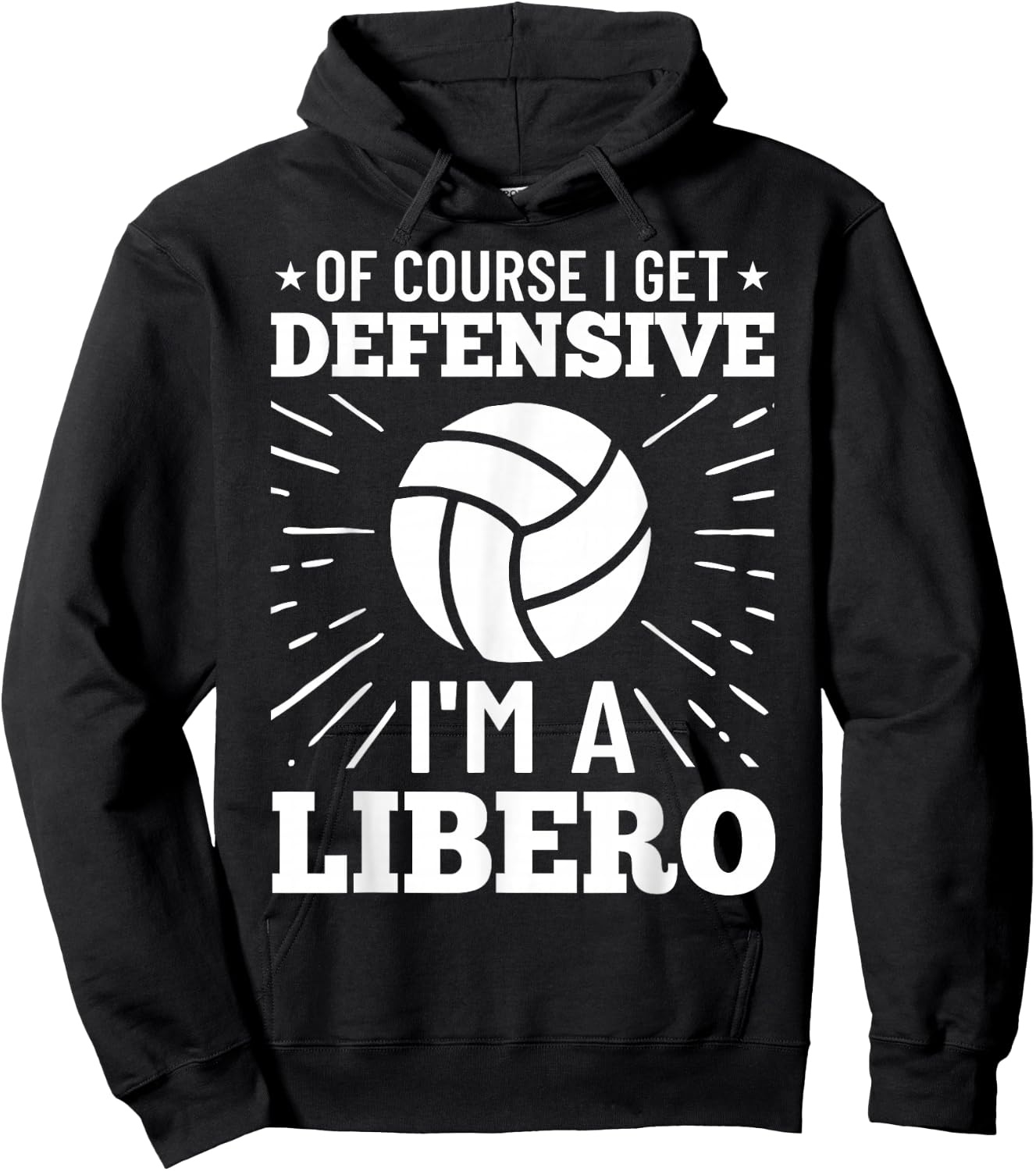 Volleyball Quote Of Course I Get Defensive I'm A Libero Hoodie - Hoodie | Black