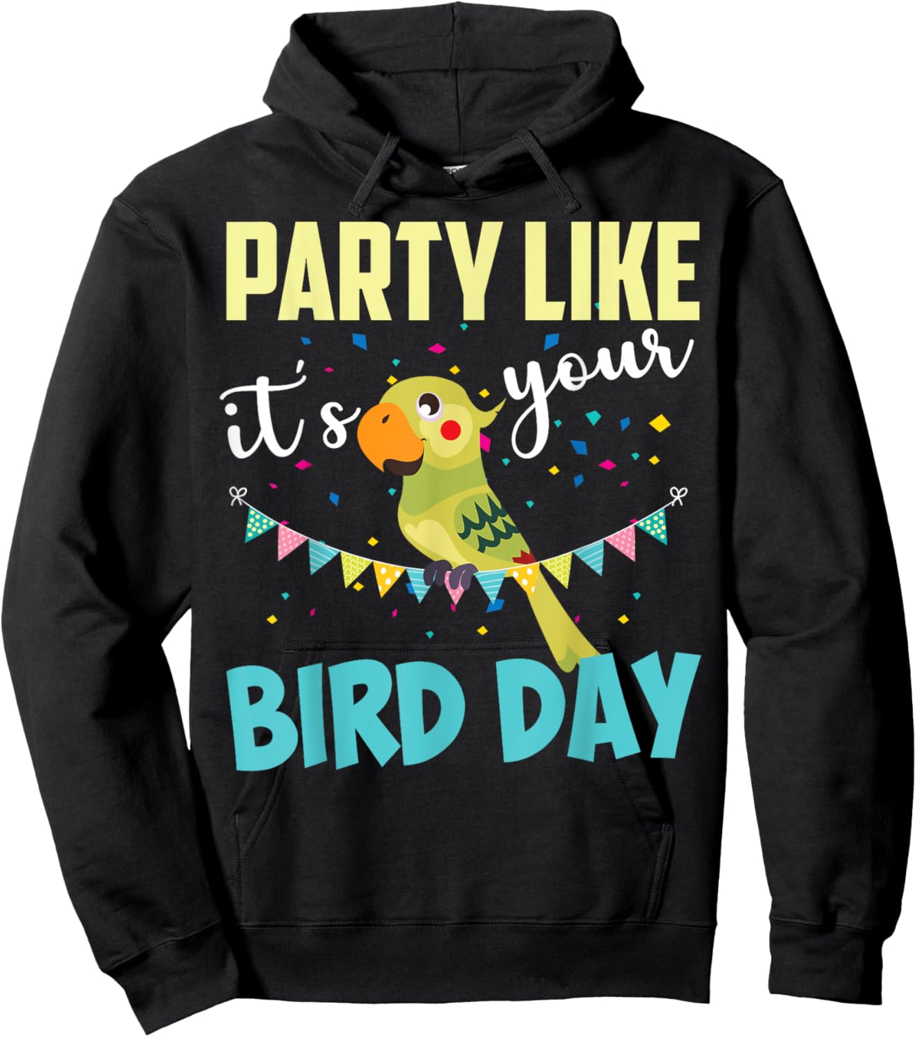Party Like It's Your Bird Day | Cute Birthday Pun Funny Gift Hoodie - Hoodie | Black