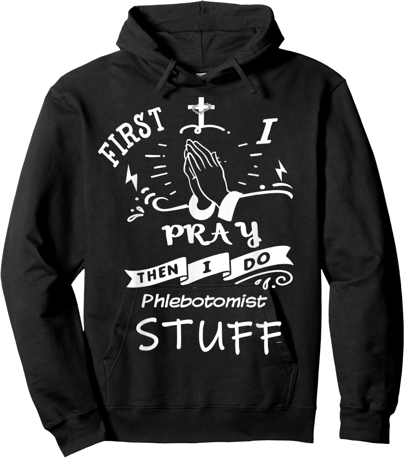 Inspirational Prayer Quote for Phlebotomist I Pray Hoodie - Hoodie | Black