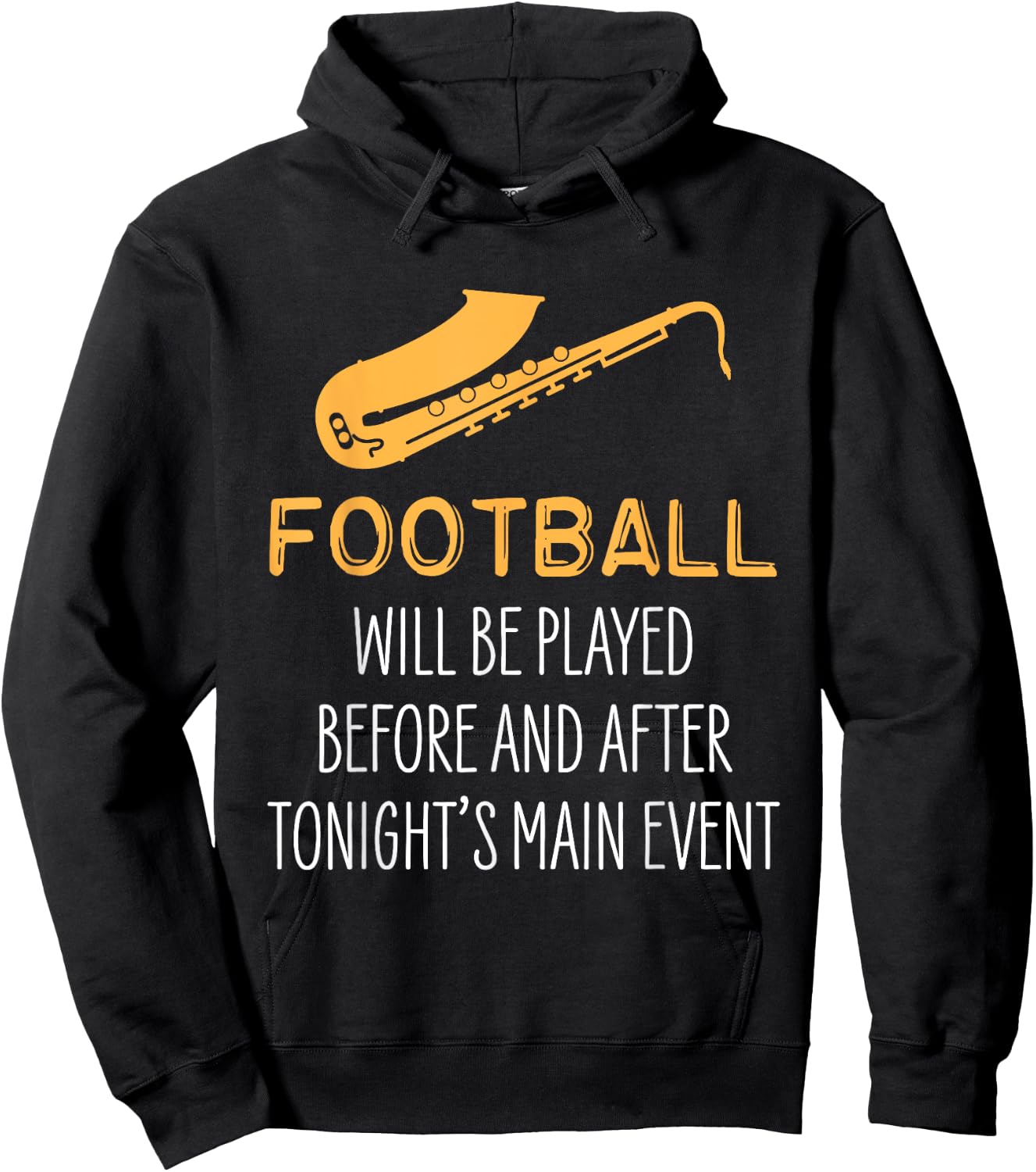 Saxophone for Band Students Football Will Be Played Funny Hoodie - Hoodie | Black