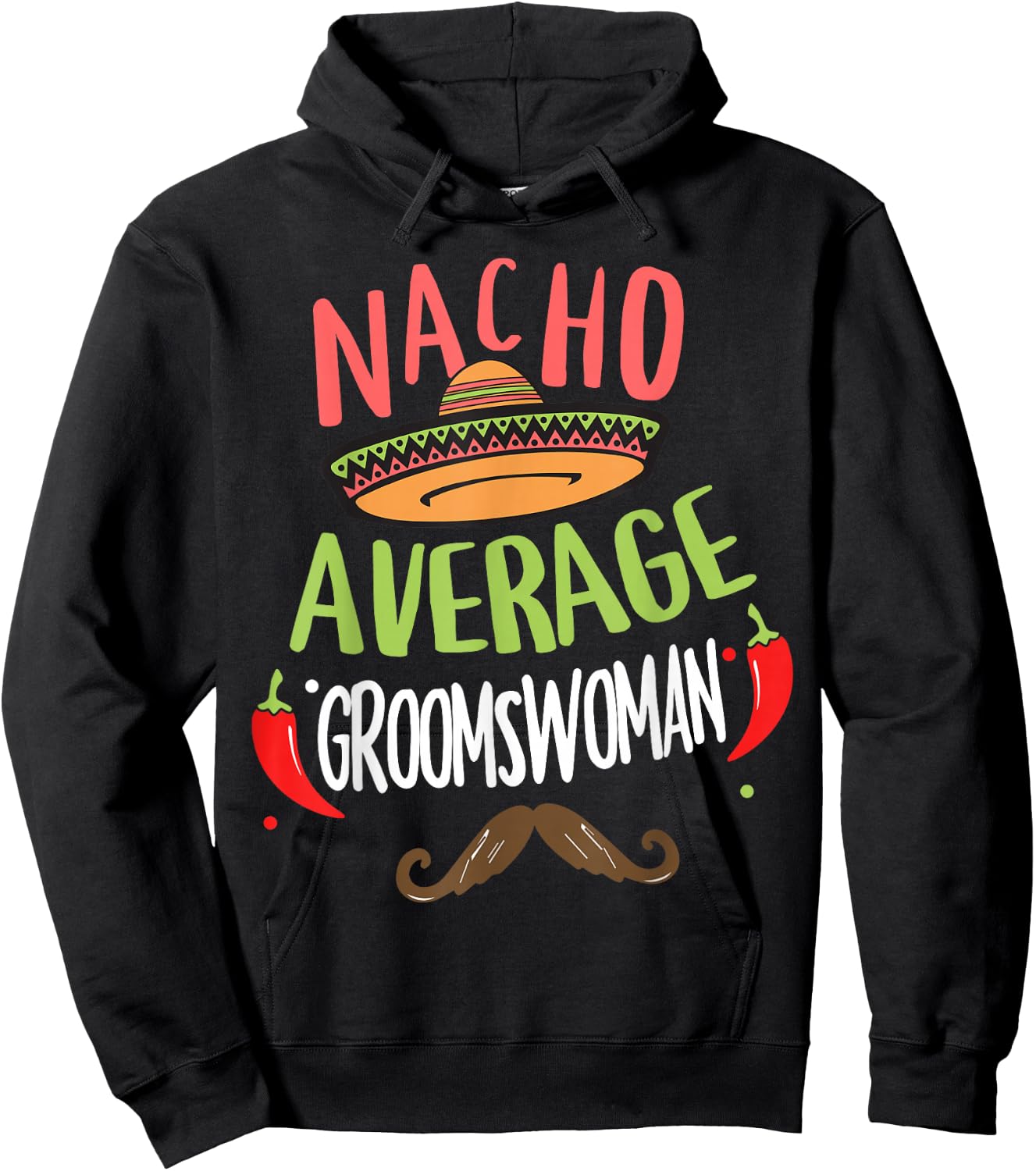 Nacho Average Groomswoman Mexican Mustache Cinco de Mayo Hoodie - Hoodie | Black