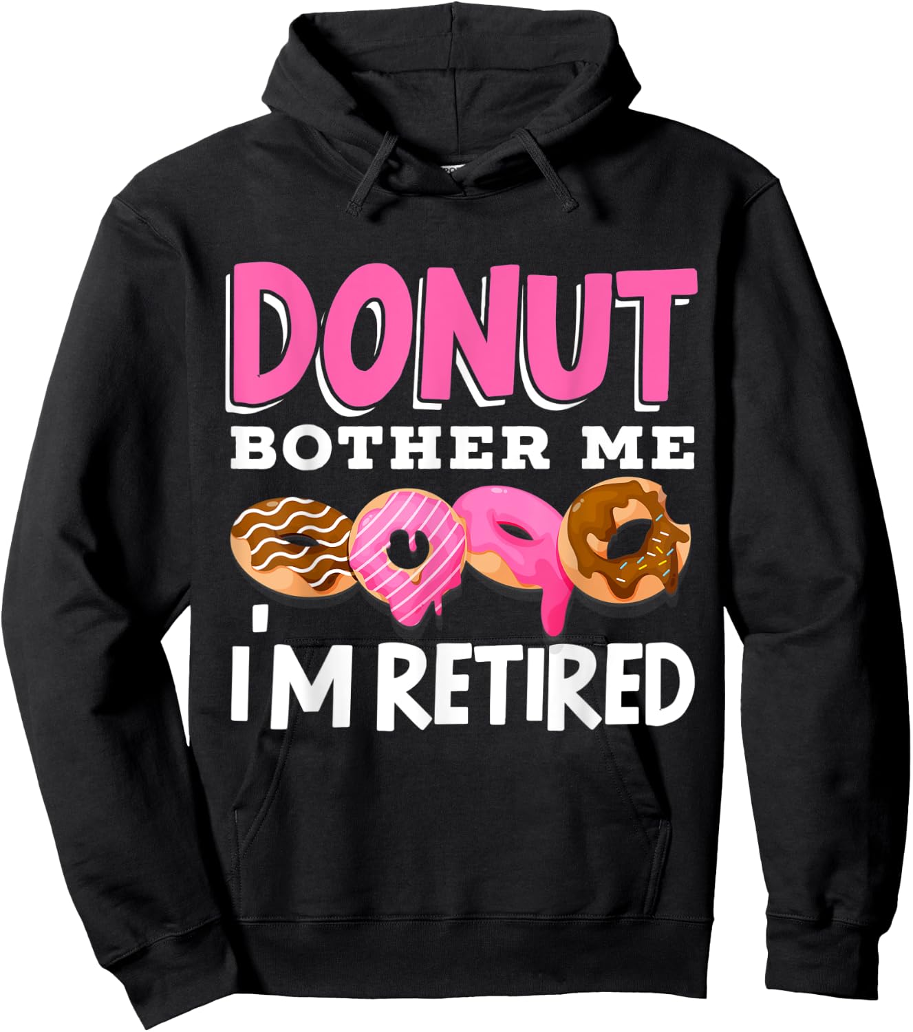 Donut Bother Me I'm Retired Doughnut Retirement Kawaii Hoodie - Hoodie | Black