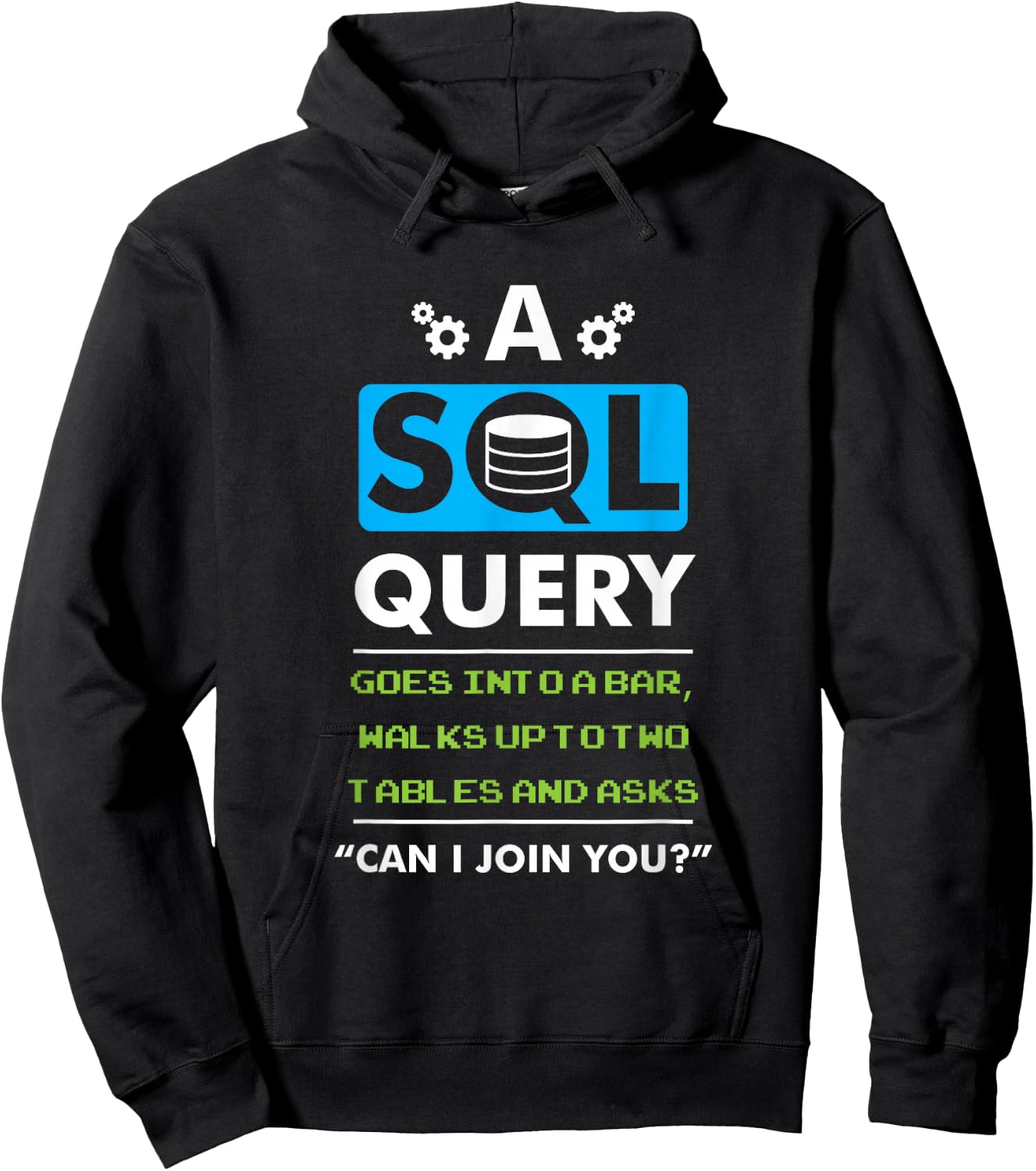 A SQL Query Goes Into A Bar For Database Programmer Hoodie - Hoodie | Black