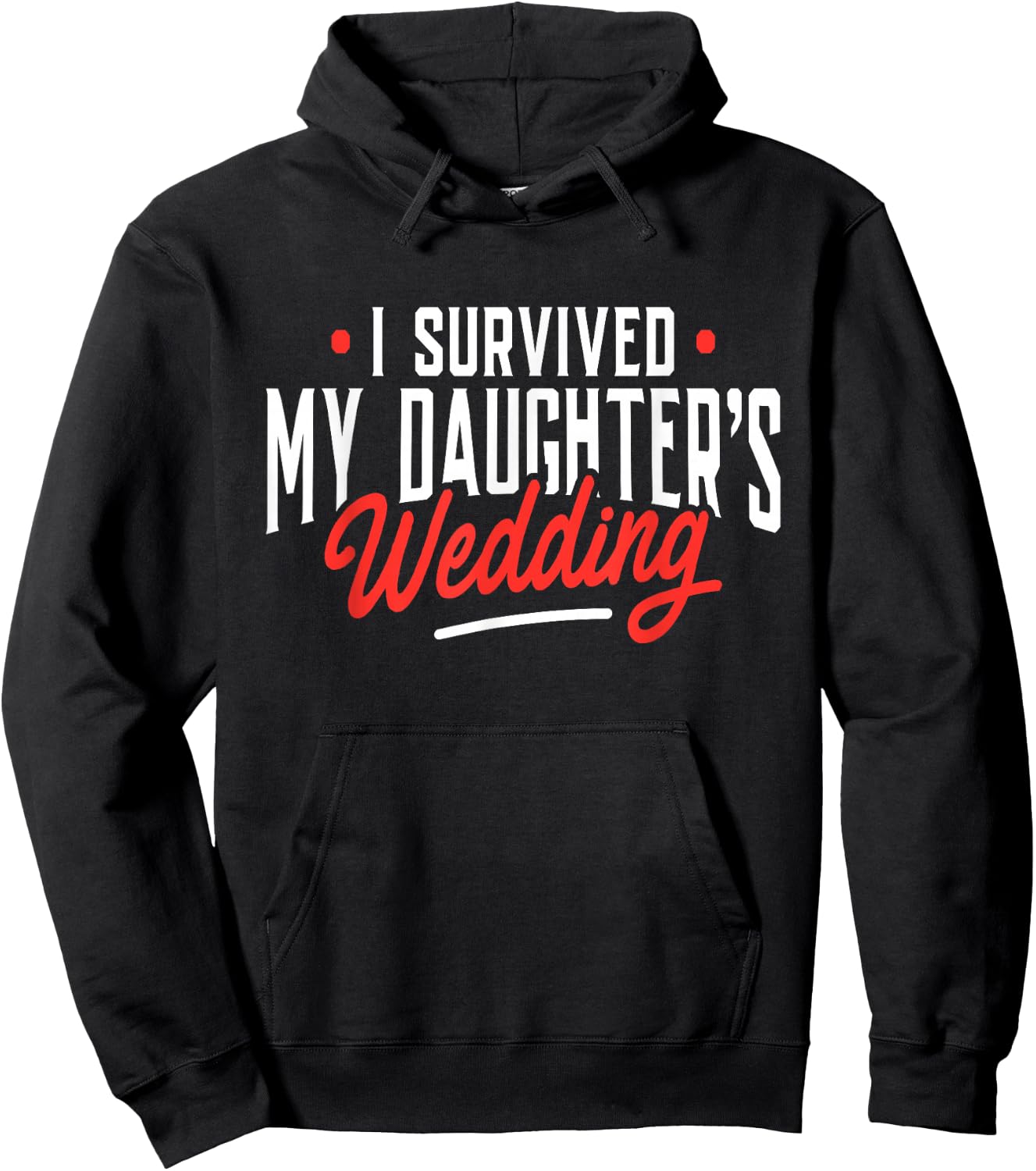 I Survived My Daughter's Wedding - Father of The Bride Dad Hoodie - Hoodie | Black