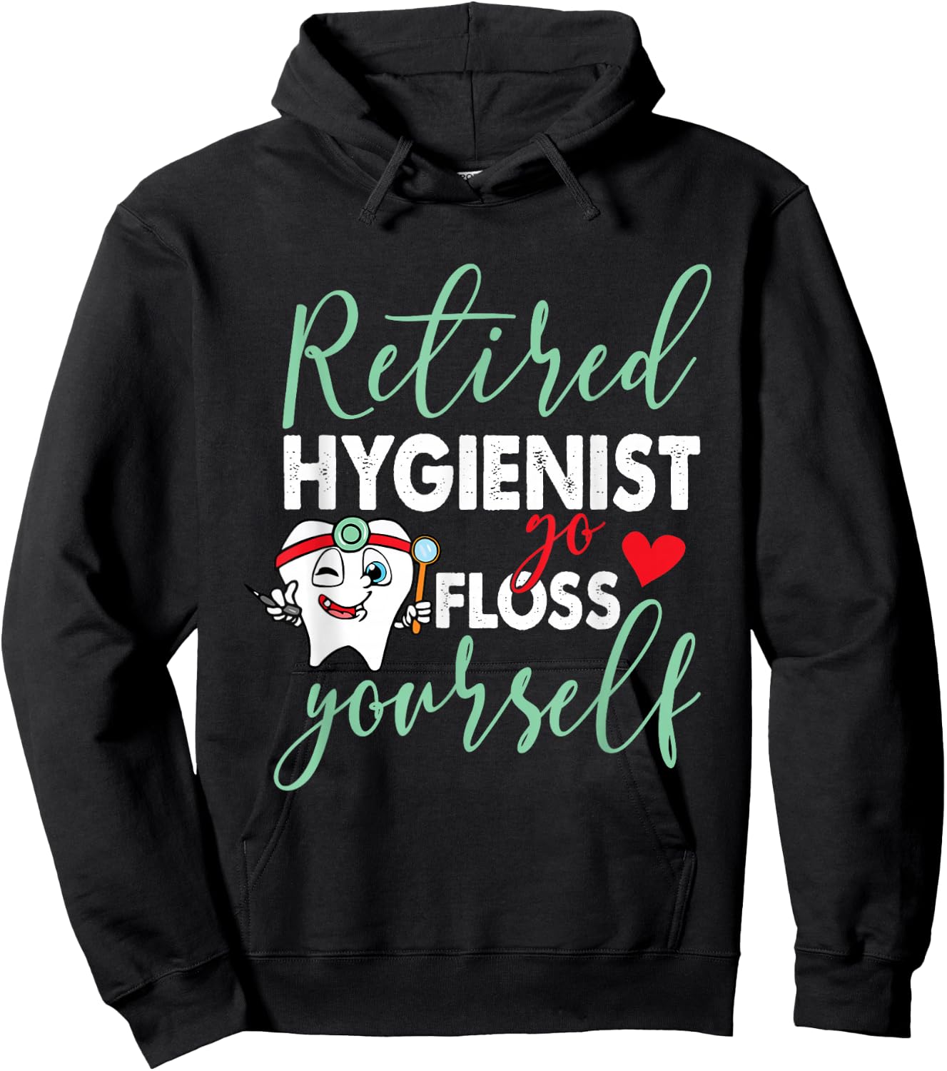 Retired Hygienist Go Floss Yourself Funny Dental Retirement Hoodie - Hoodie | Black
