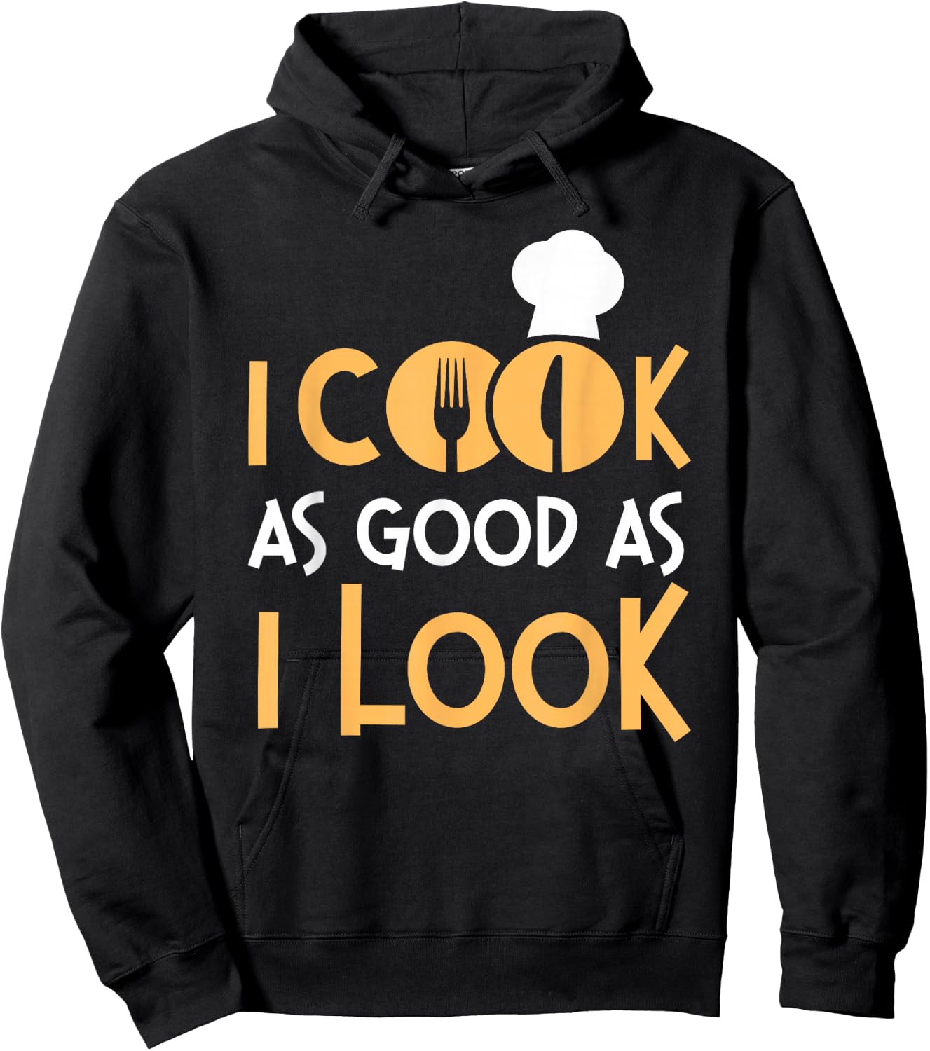 Cooking Cook Kitchen Chef I Cook As Good As I Look Hoodie - Hoodie | Black
