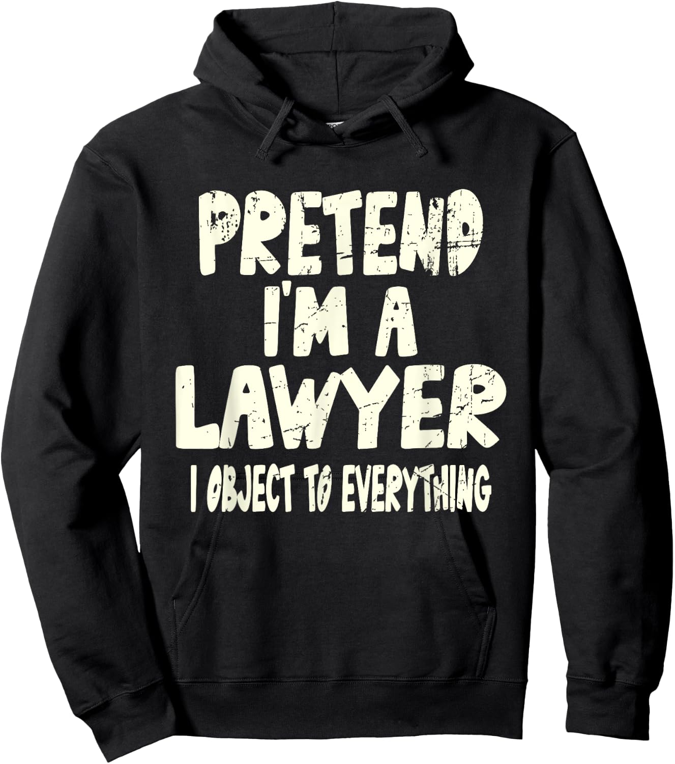 Pretend I'm A Lawyer I Object To Everything Costume Joke Hoodie - Hoodie | Black