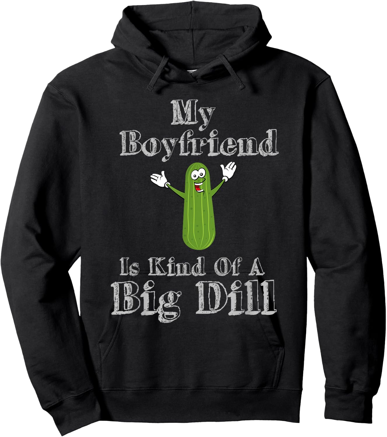 Funny My Boyfriend Is Kind Of A Big Dill Pickles Hoodie - Hoodie | Black