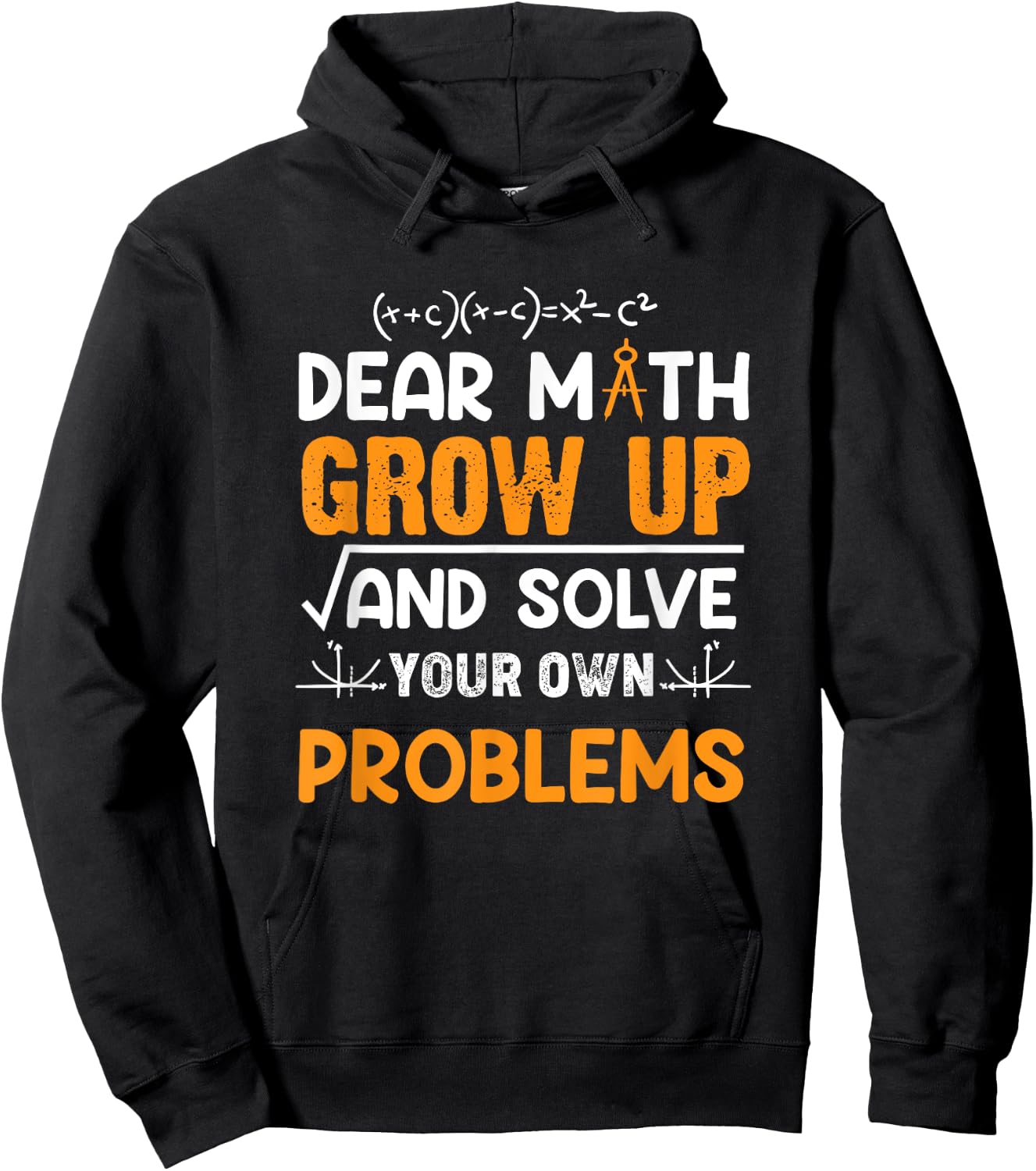 Math Student - Dear Math Grow Up And Solve Your Own Problems Hoodie - Hoodie | Black