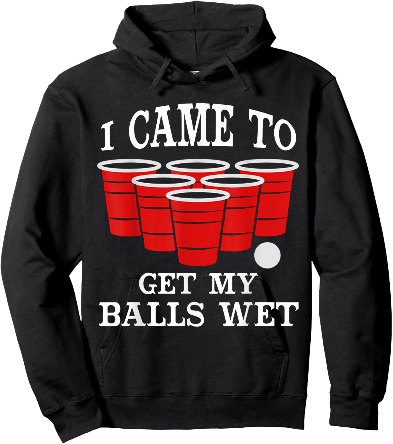 I Came Here to Get My Balls Wet Beer Pong Beerpong Fans Hoodie - Hoodie | Black