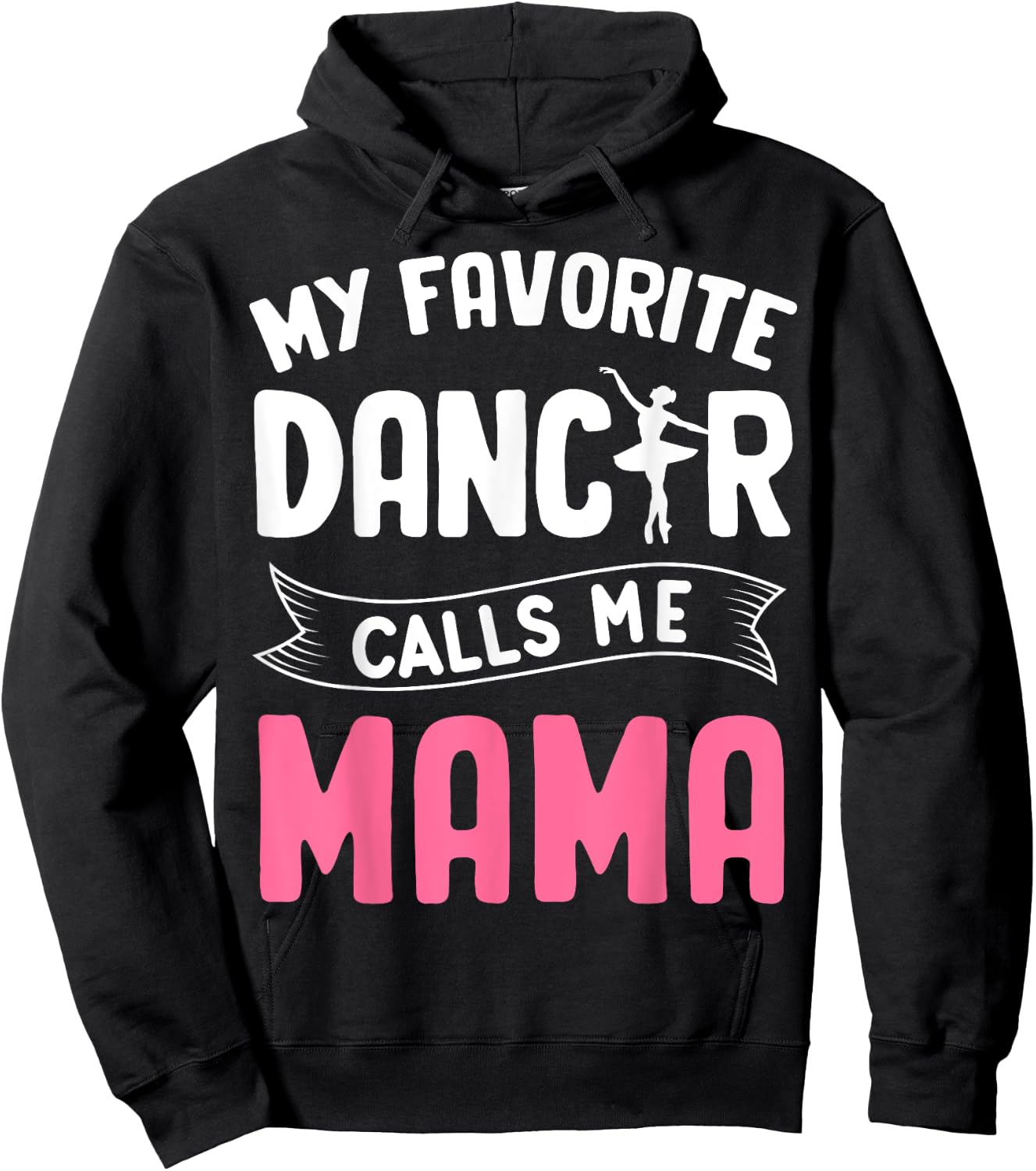 My Favorite Dancer Calls Me Mama Ballet Mother's Day Ideas Hoodie - Hoodie | Black