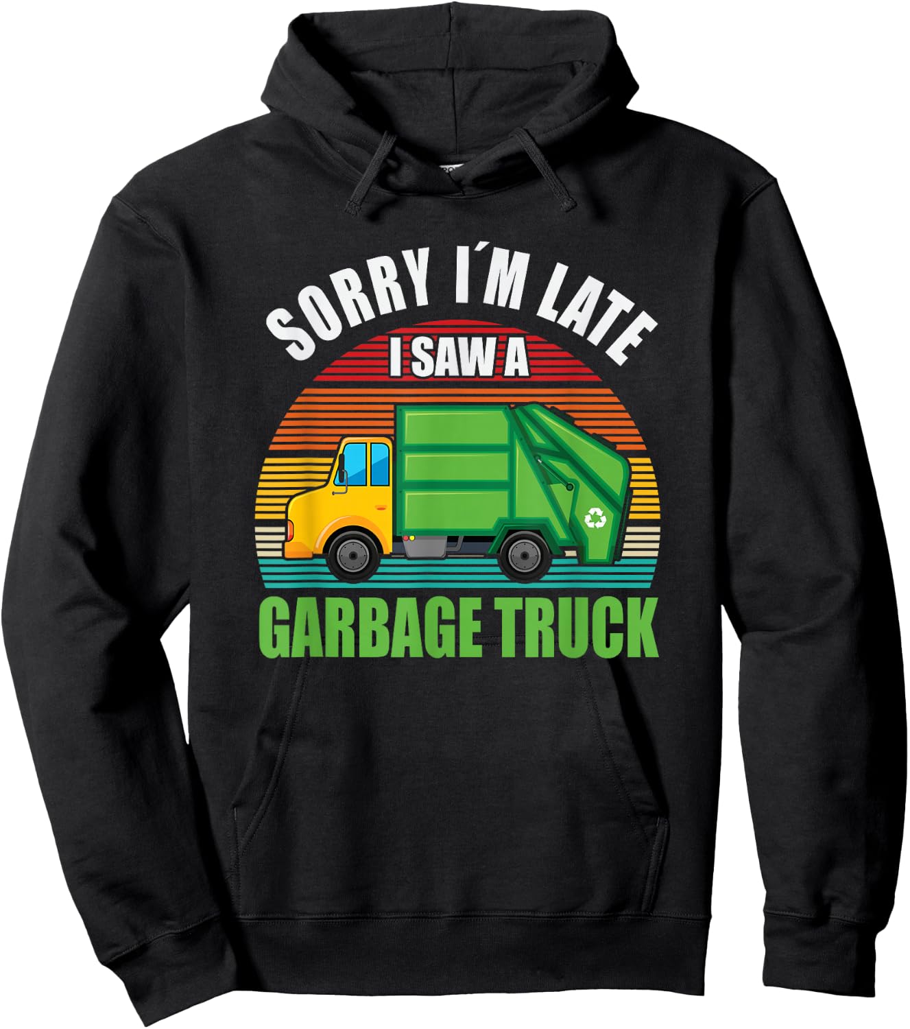Sorry I´m Late i saw a Garbage Truck Hoodie - Hoodie | Black
