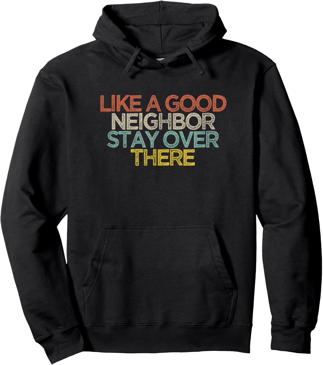 Like A Good Neighbor Stay Over There Hoodie - Hoodie | Black
