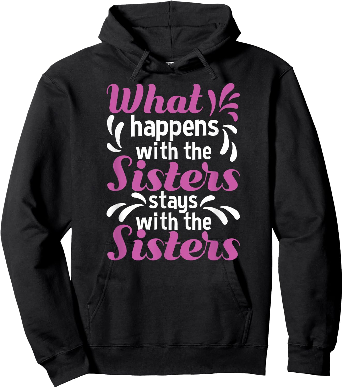 What Happens With The Sisters Stays With The Sisters Hoodie - Hoodie | Black
