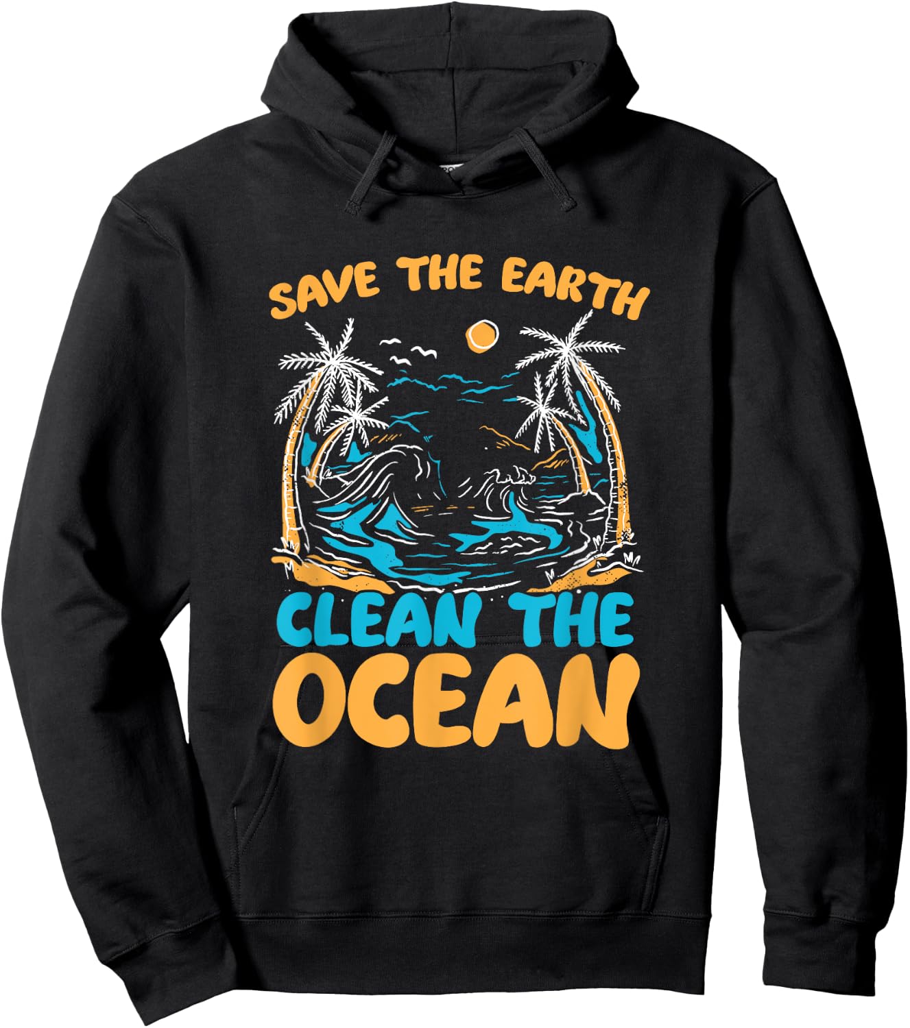 Save Earth Clean The Ocean Environment Sea Oceans Day Hoodie - Hoodie | Black