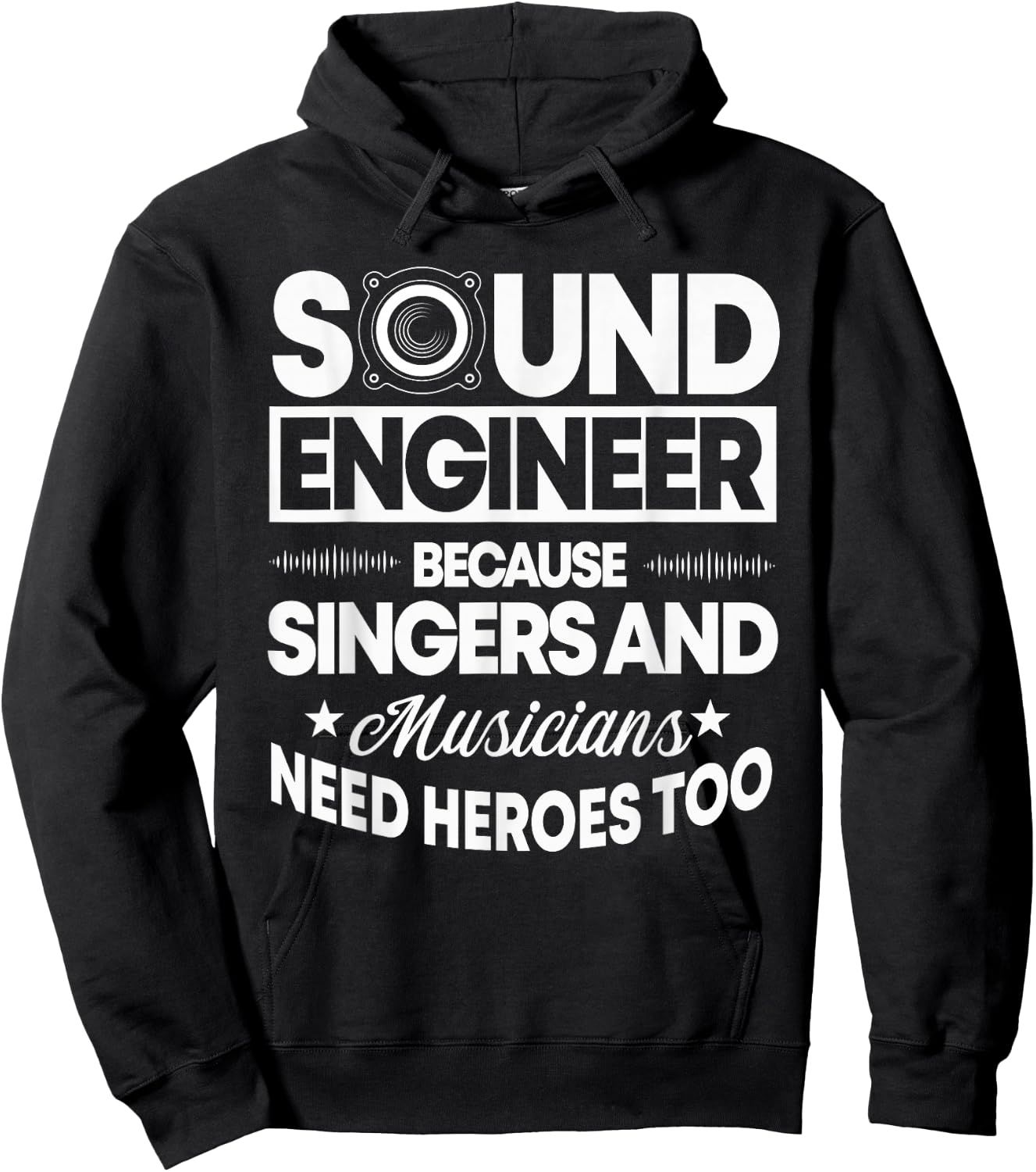 Sound Engineer Because Singers Need Heroes Too Audio Editor Hoodie - Hoodie | Black