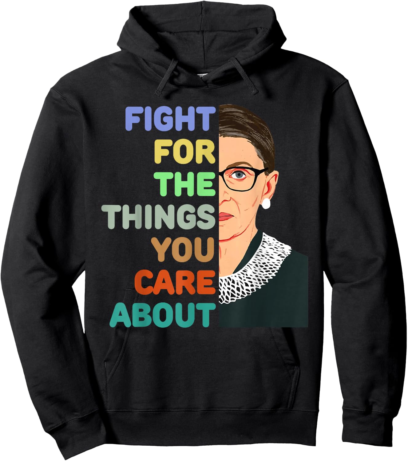 Feminist Ruth Bader Ginsburg RBG Quote Fight For Things Care Hoodie - Hoodie | Black