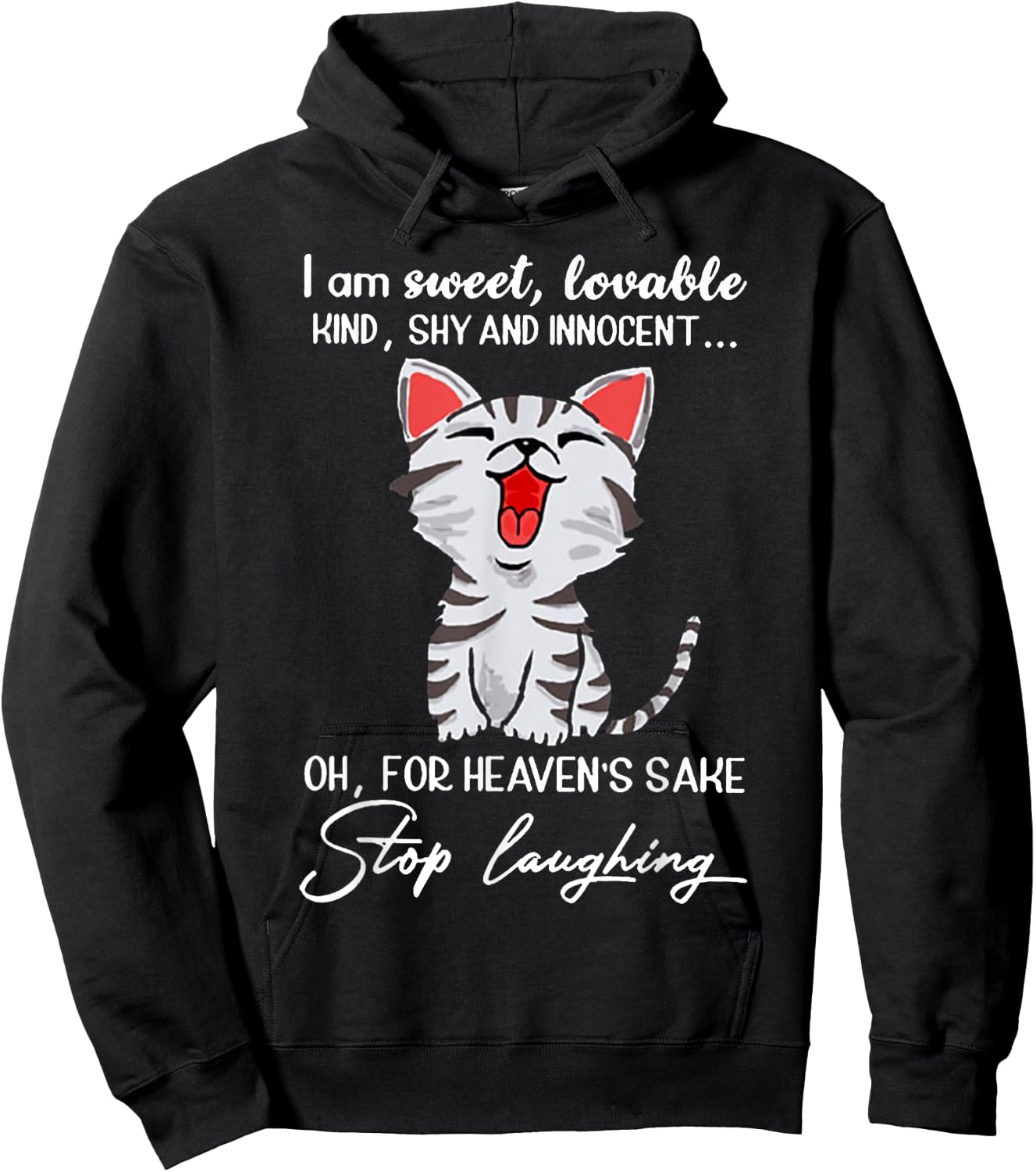 I Am Sweet Lovable Kind Shy Innocent For Heaven's Sake Stop Hoodie - Hoodie | Black
