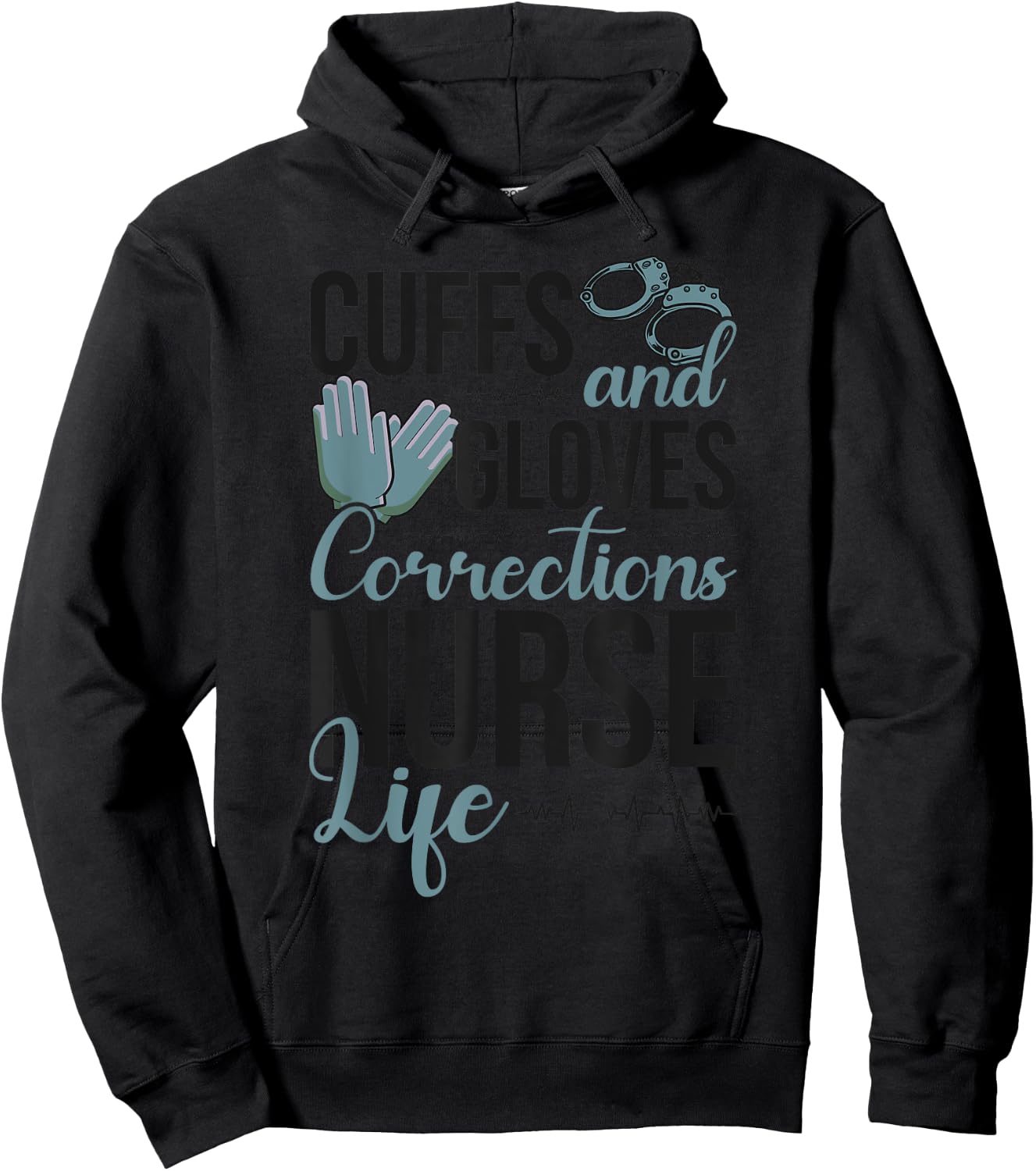 Funny Correctional Nurse Life Corrections Nursing Hoodie - Hoodie | Black