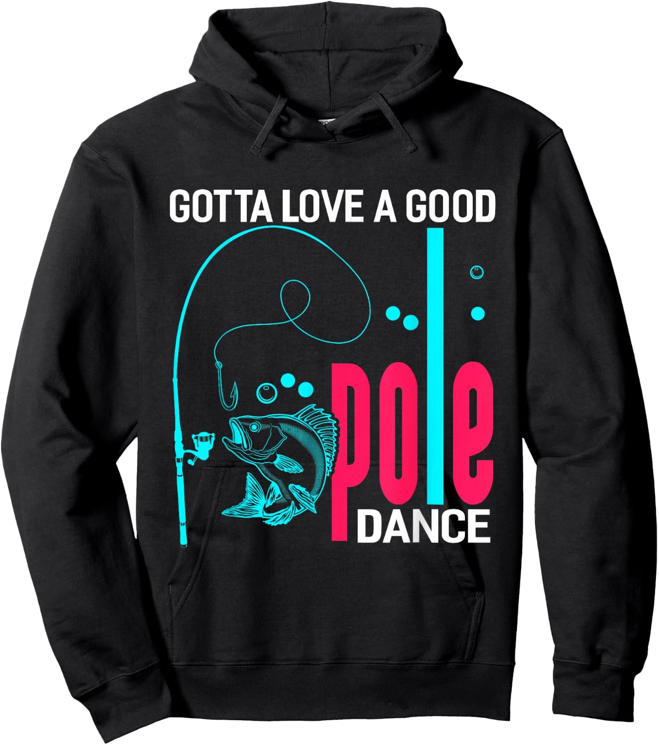 Gotta Love A Good Pole Dance Funny Fishing Fisherman Hoodie - Hoodie | Black